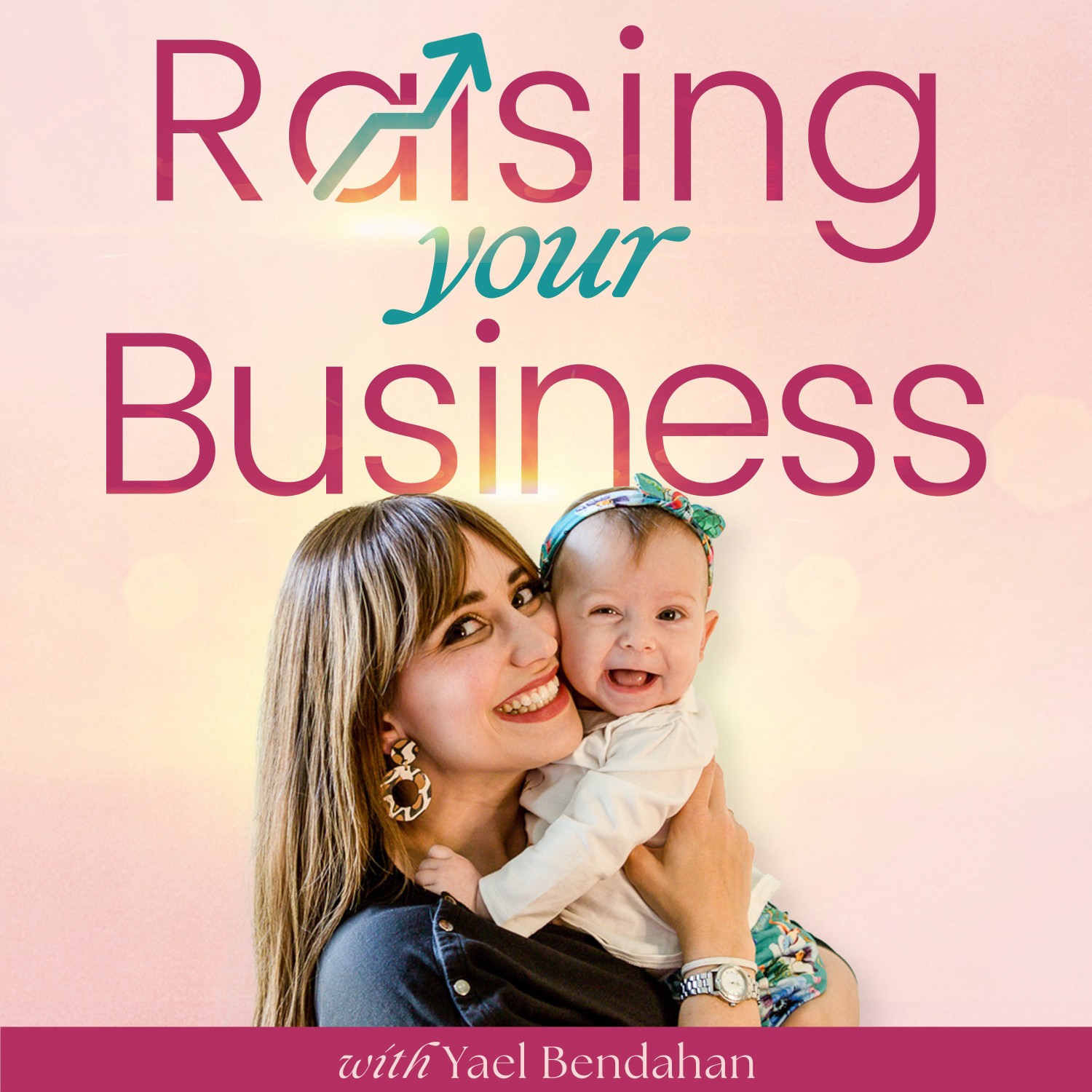 Raising Your Business: For Moms Growing Their Business and Raising Their Family 