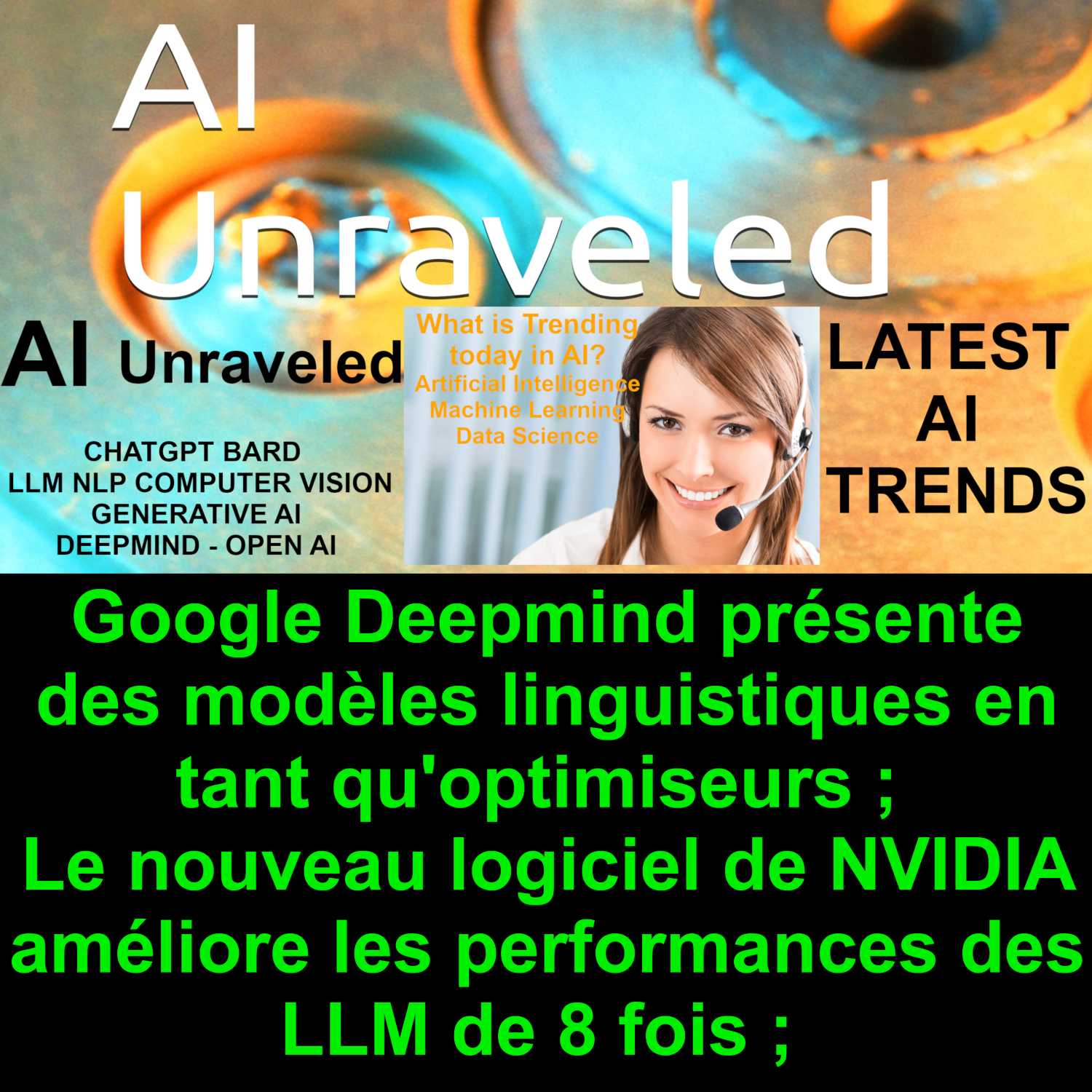 ⁣Google Deepmind présente des modèles linguistiques en tant qu'optimiseurs ; Le nouveau logiciel de NVIDIA améliore les performances des LLM de 8 fois ; Le procès antitrust de Google commencera ; La quête de l'immortalité de la Silicon Valley 