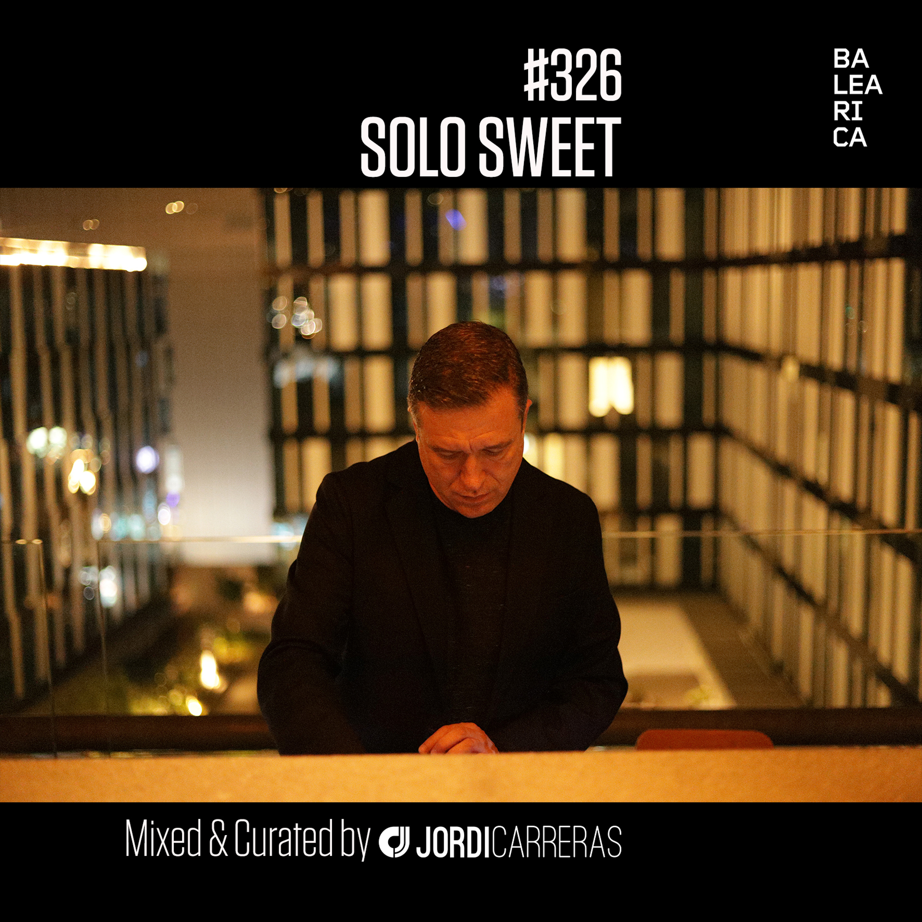 ⁣SOLO SWEET 326 - Mixed & Curated by Jordi Carreras