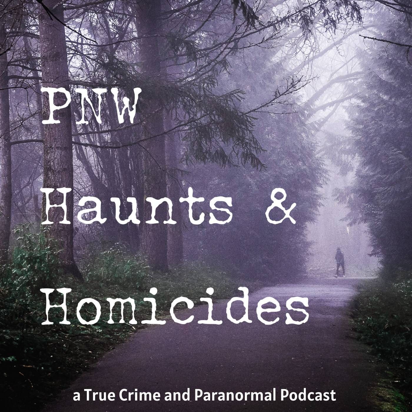 PNW Haunts & Homicides 