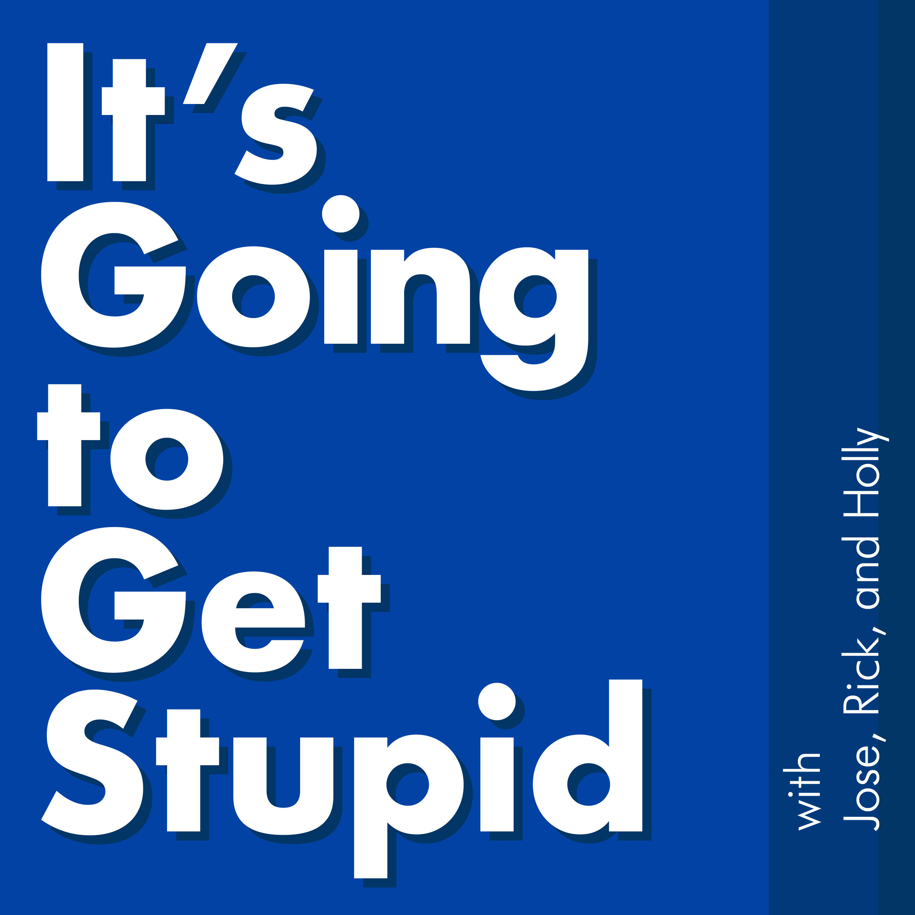 It's Going to Get Stupid - A Pop Culture Podcast 