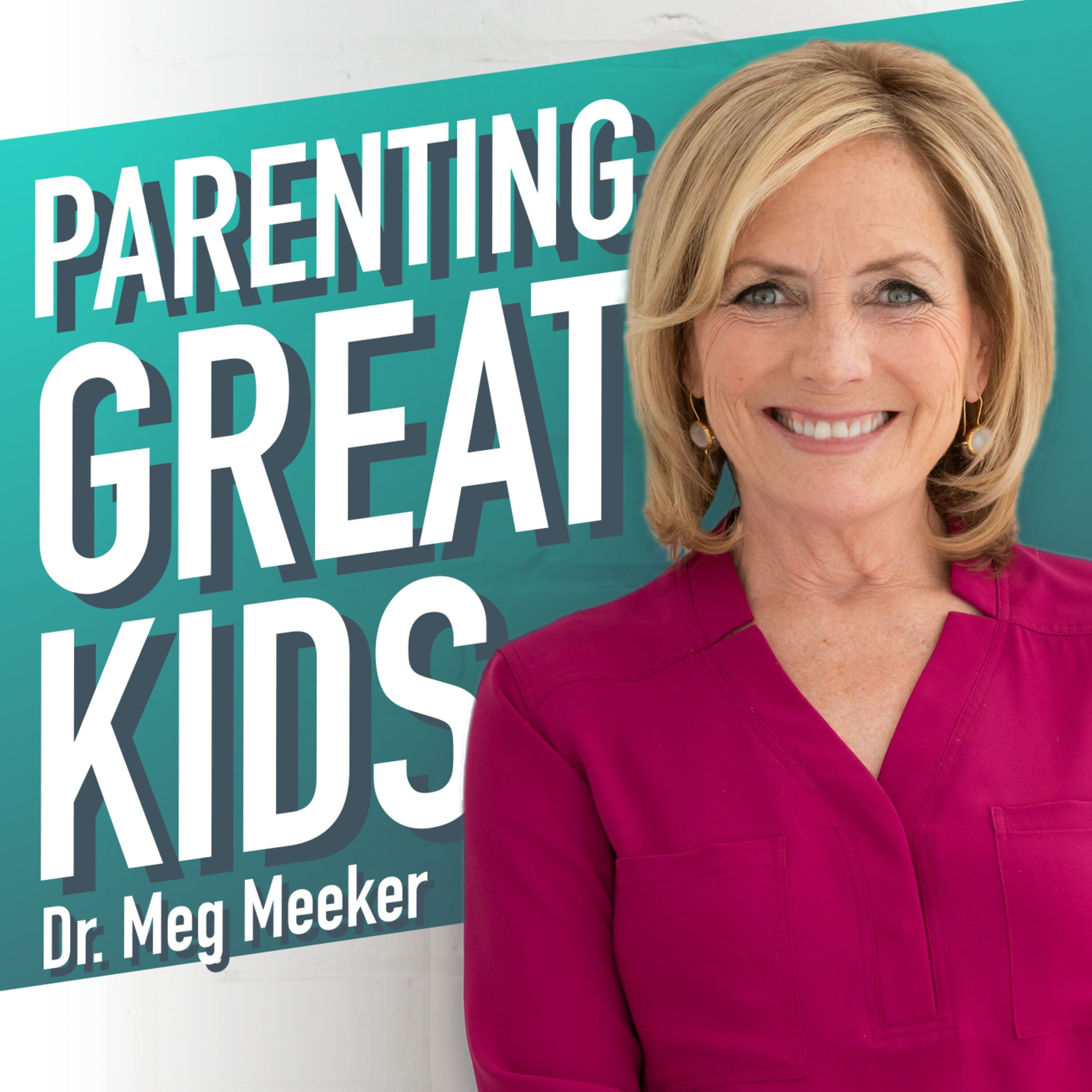 Parenting Great Kids with Dr. Meg Meeker 