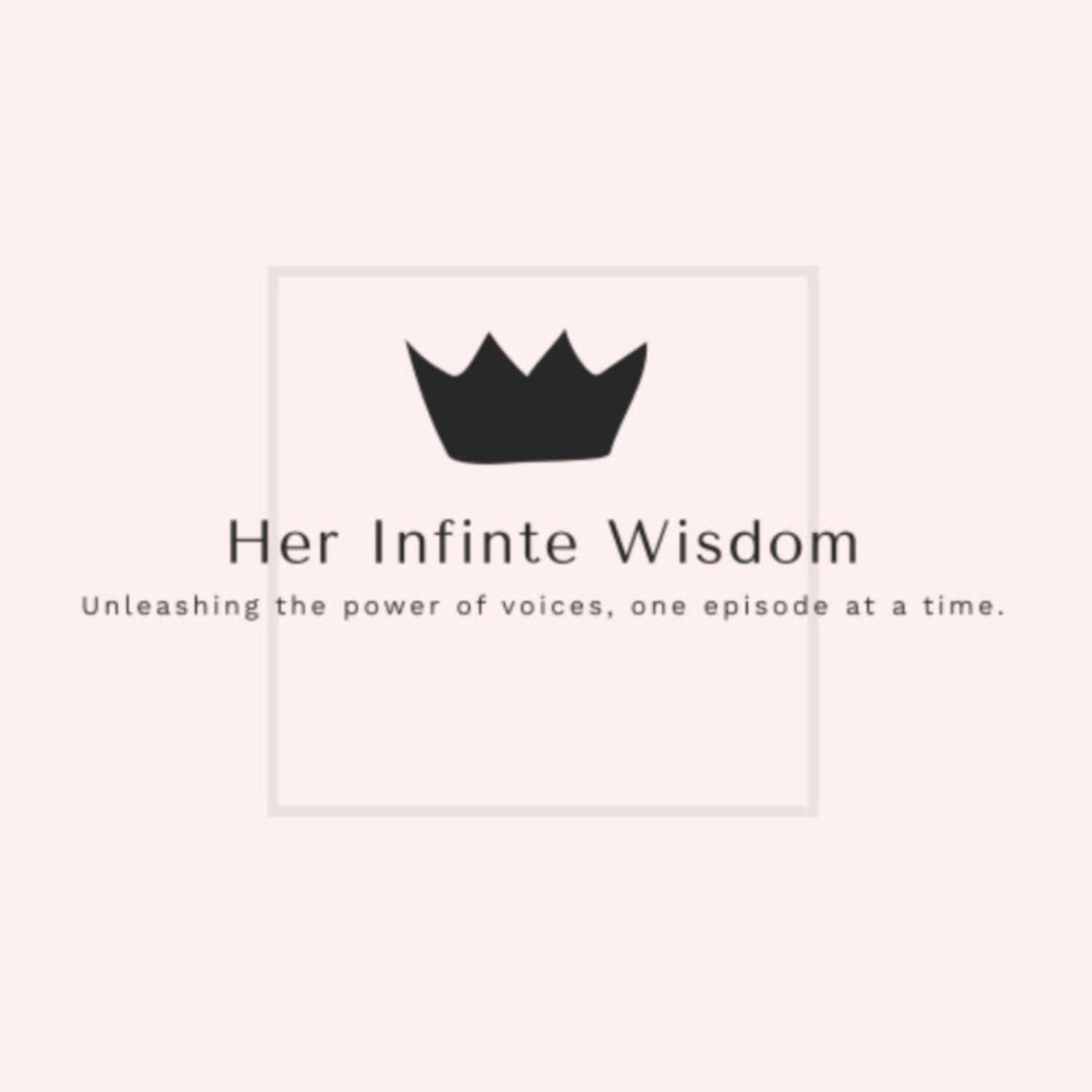 HerInfiniteWisdomPodcast 