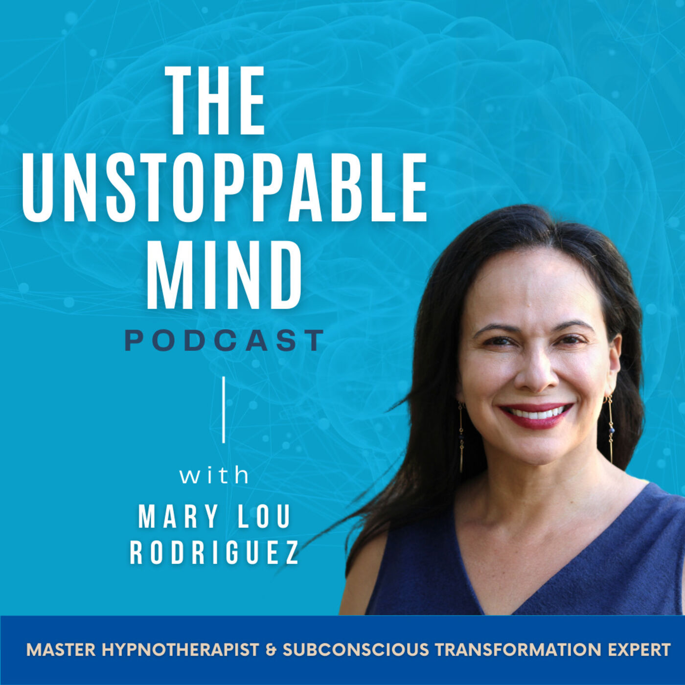 The Unstoppable Mind Podcast with Mary Lou Rodriguez 