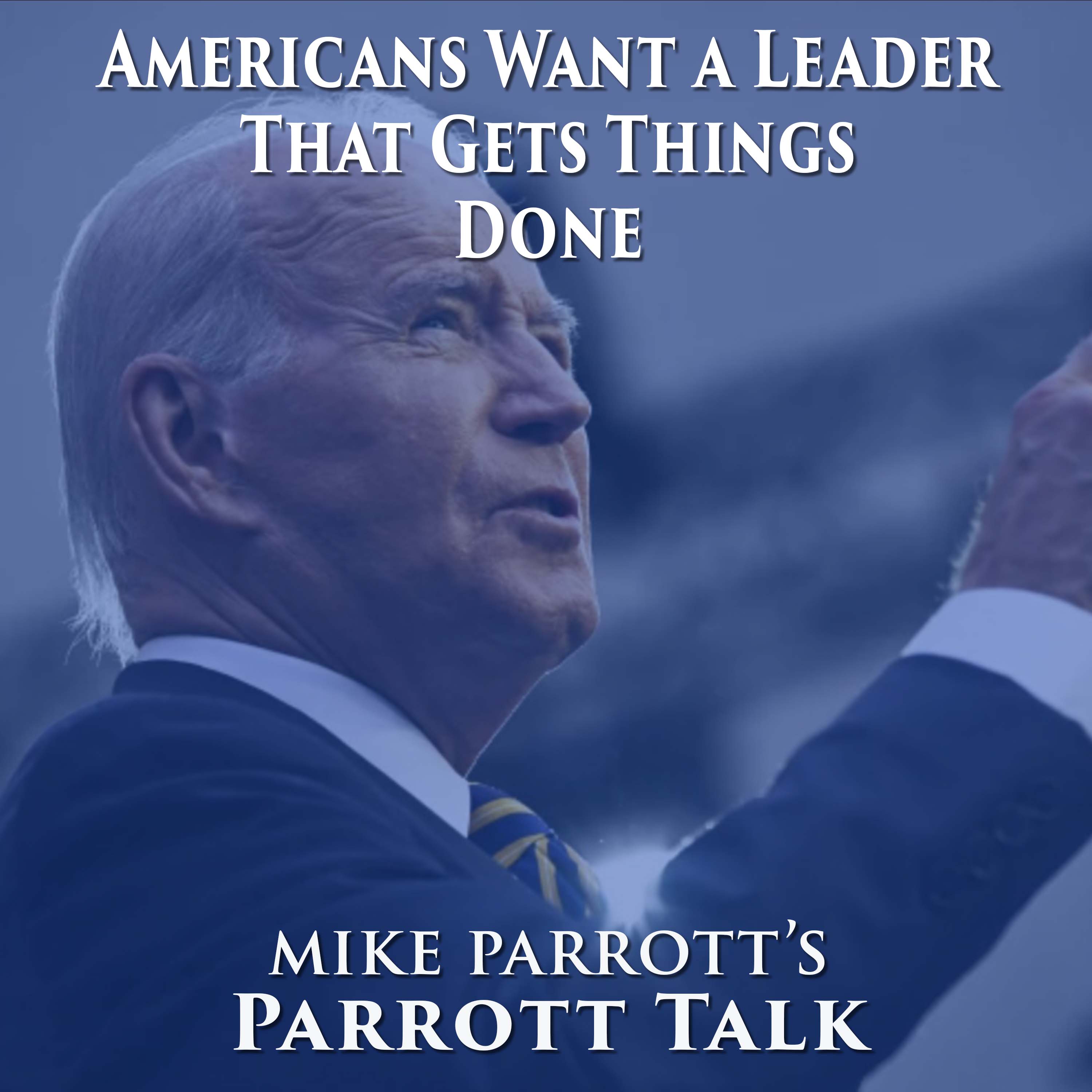 Parrott Talk-Americans Want Leaders That Get Things Done