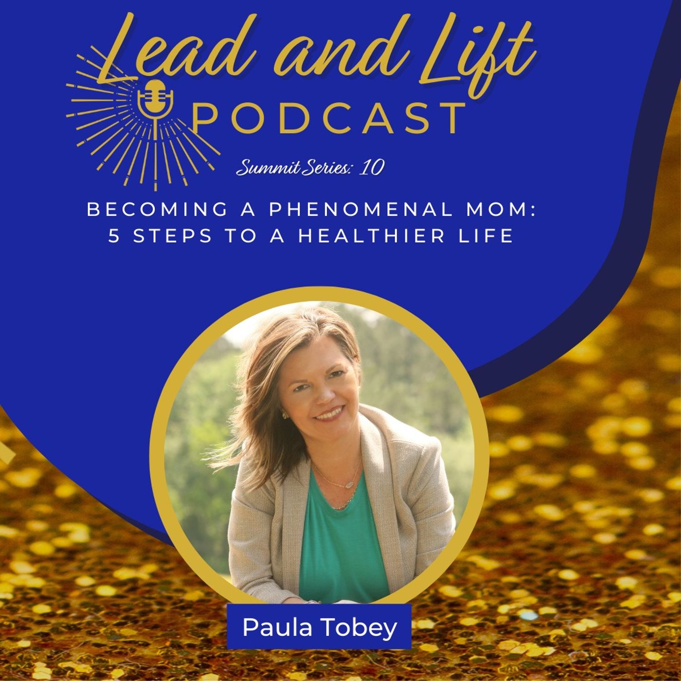 Summit Series 10: Paula Tobey - Becoming a Phenomenal Mom: 5 Steps to a Healthier Life