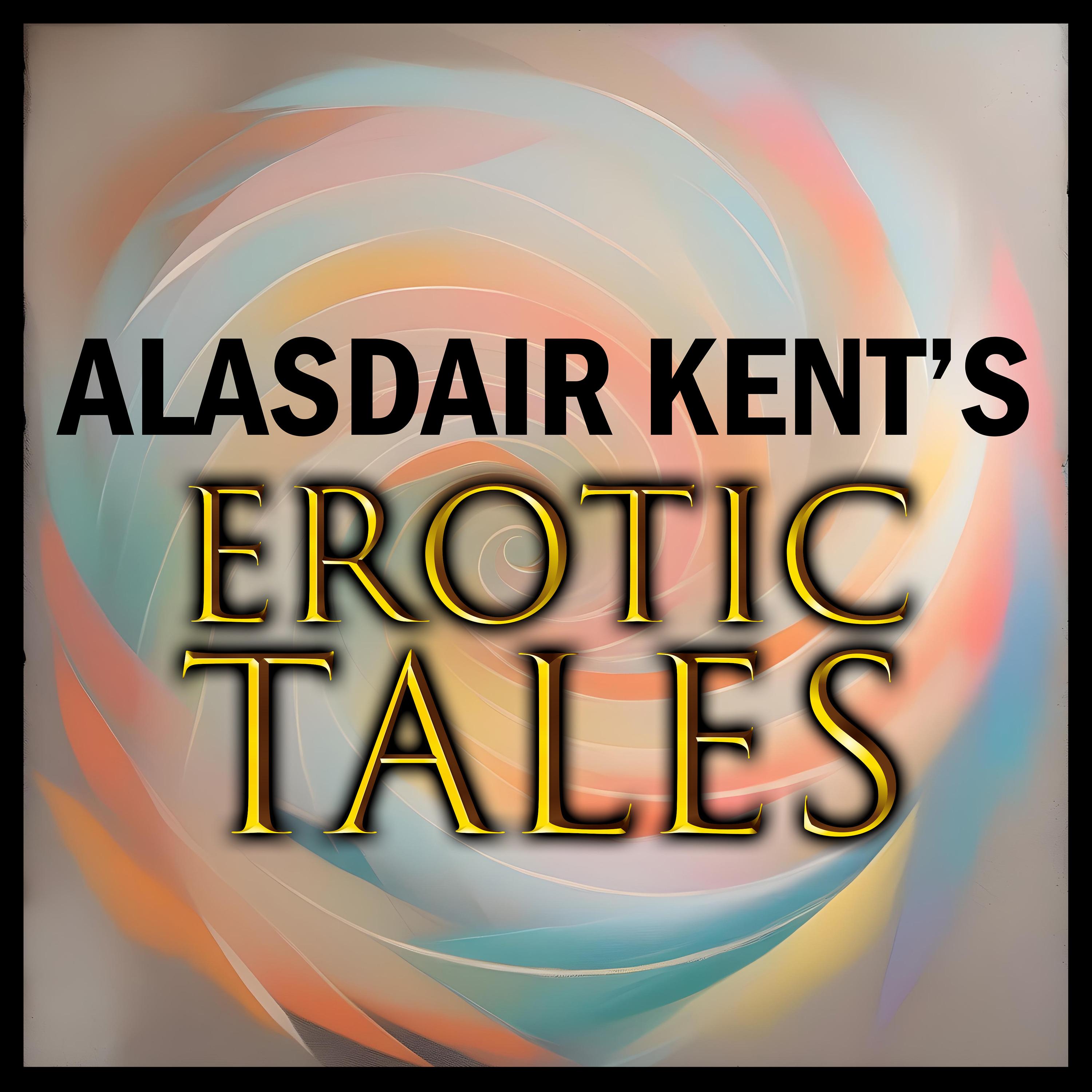 Alasdair Kent's Erotic Tales 