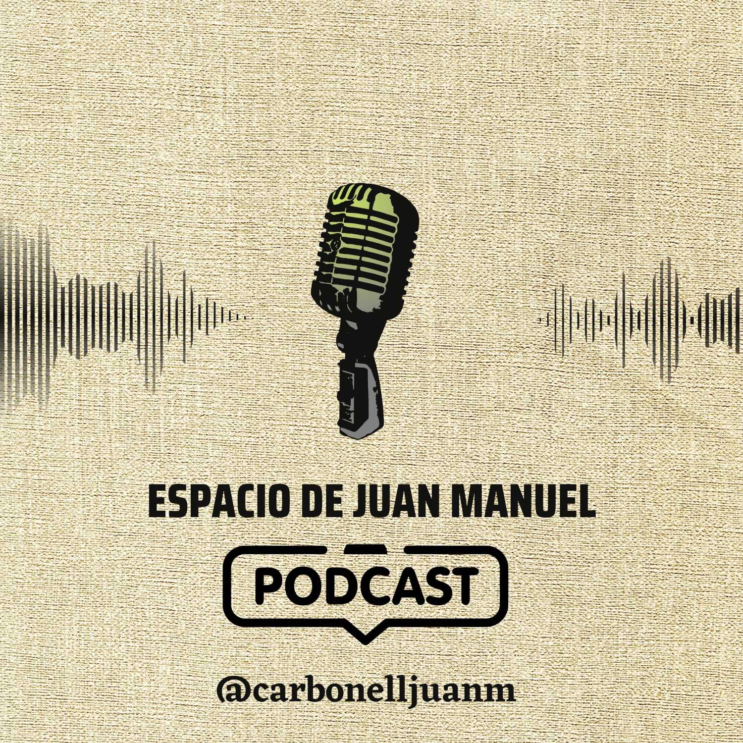 EL  ESPACIO  DE  JUAN  MANUEL - PODCAST 