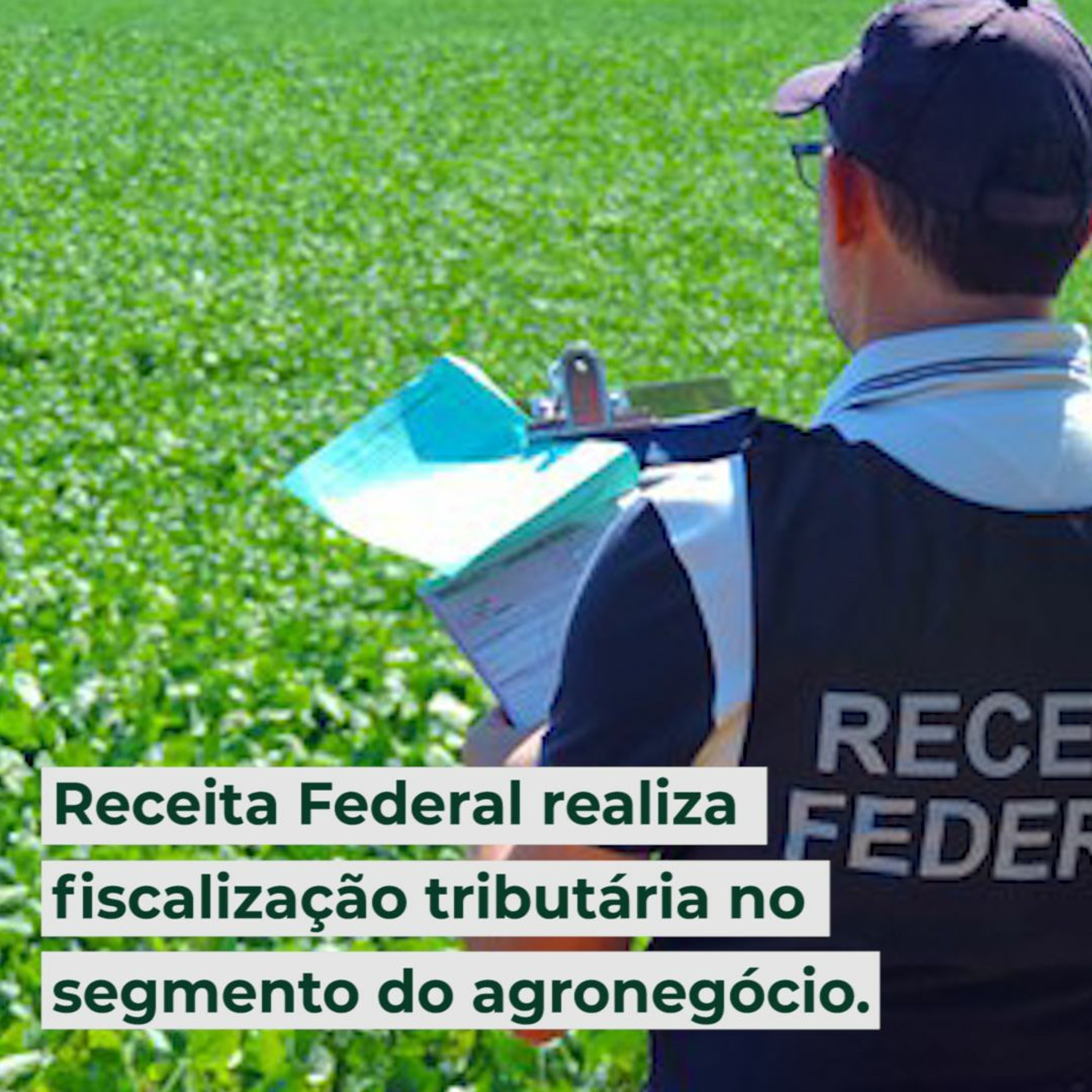 Receita Federal realiza fiscalização tributária no segmento do agronegócio