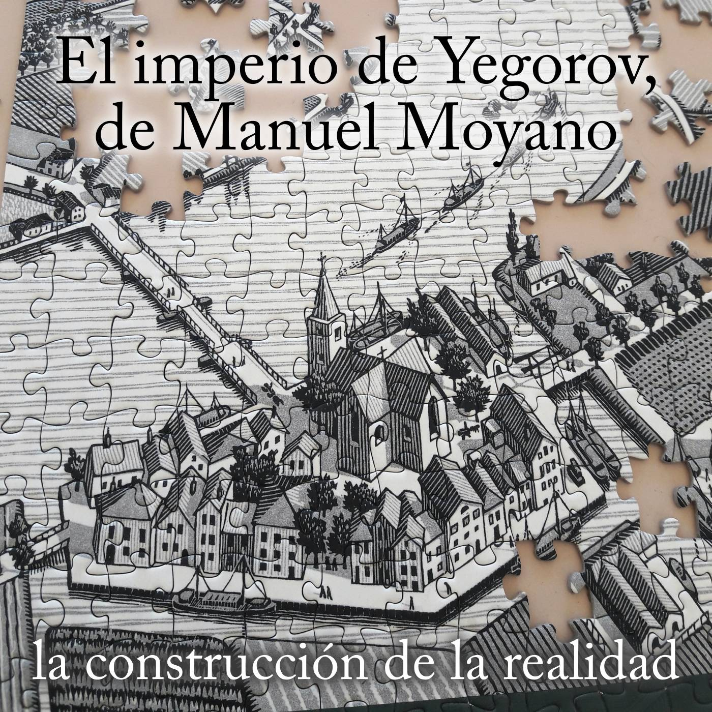 El imperio de Yegorov, de Manuel Moyano: la construcción de la realidad