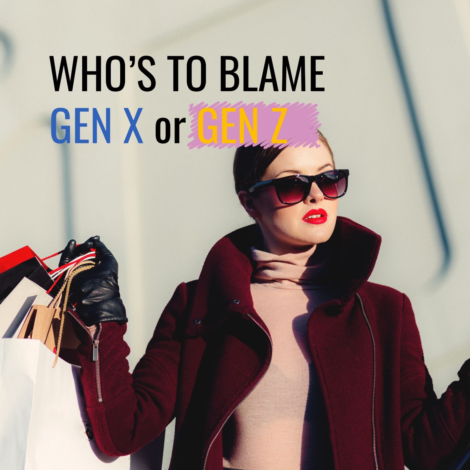 WHO'S TO BLAME: GEN X OR GEN Z?