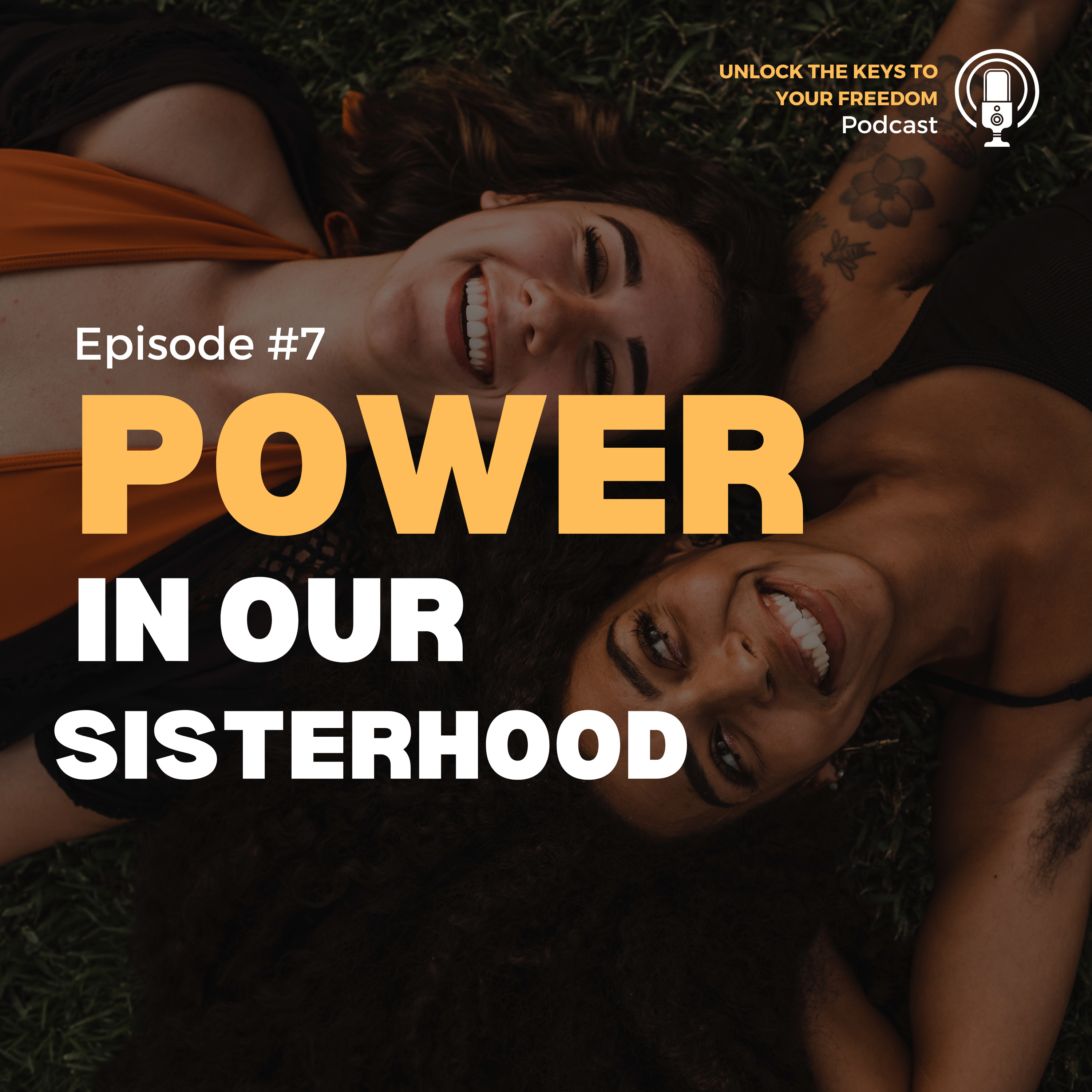 ⁣Ep #7: Power in our Sisterhood