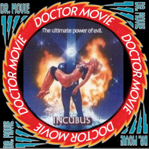 ⁣Doctor Movie: Episode 239: Incubus