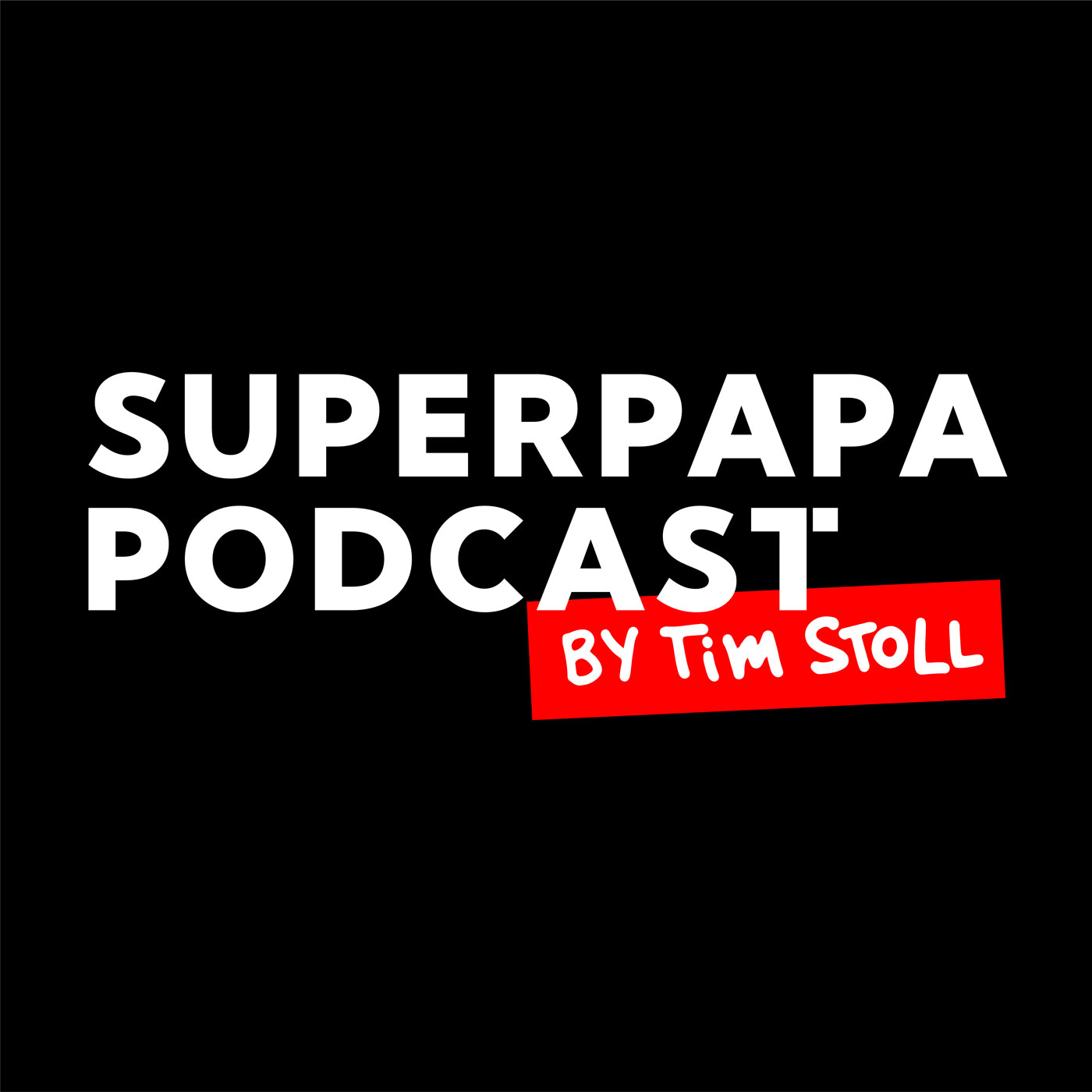 SUPERPAPA Podcast by TIM STOLL 