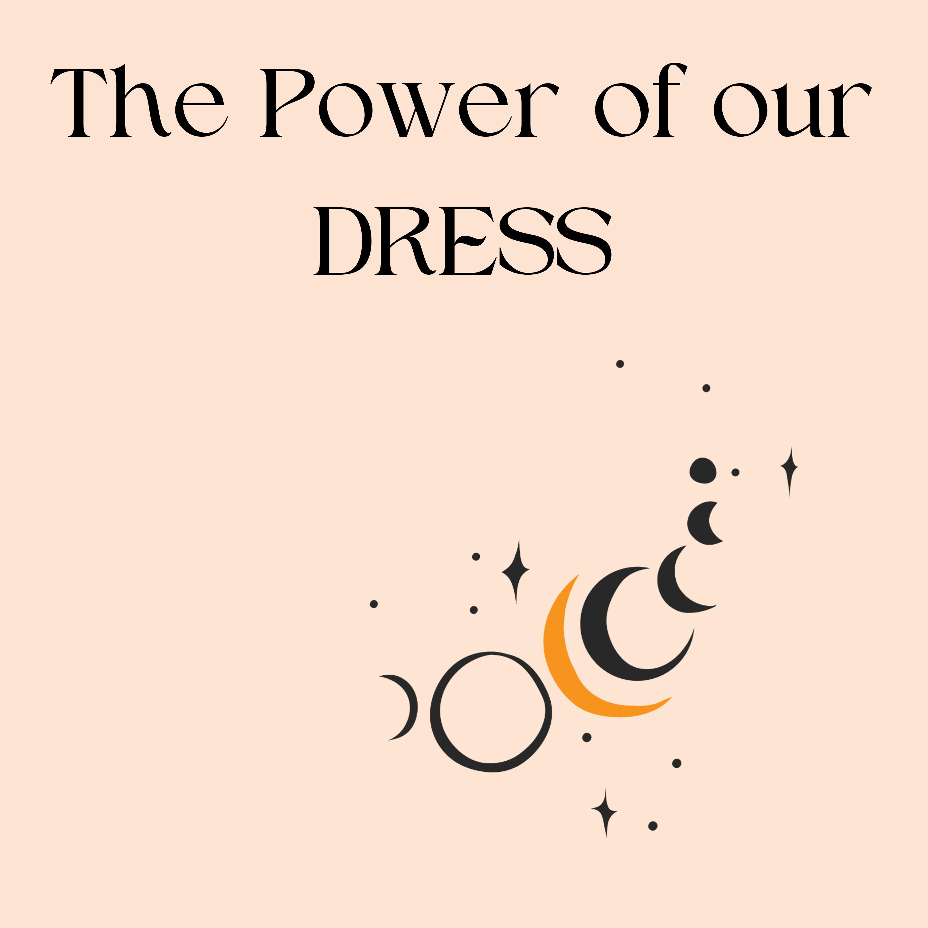 The Power of our DRESS