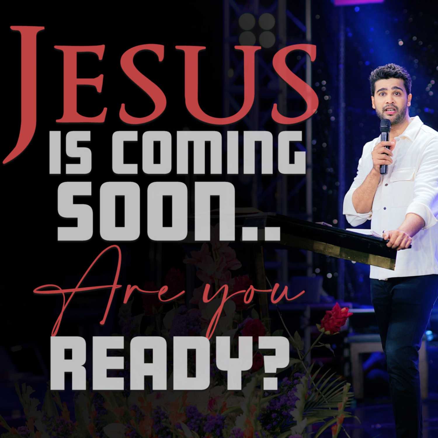 Jesus is coming soon. Are you ready?