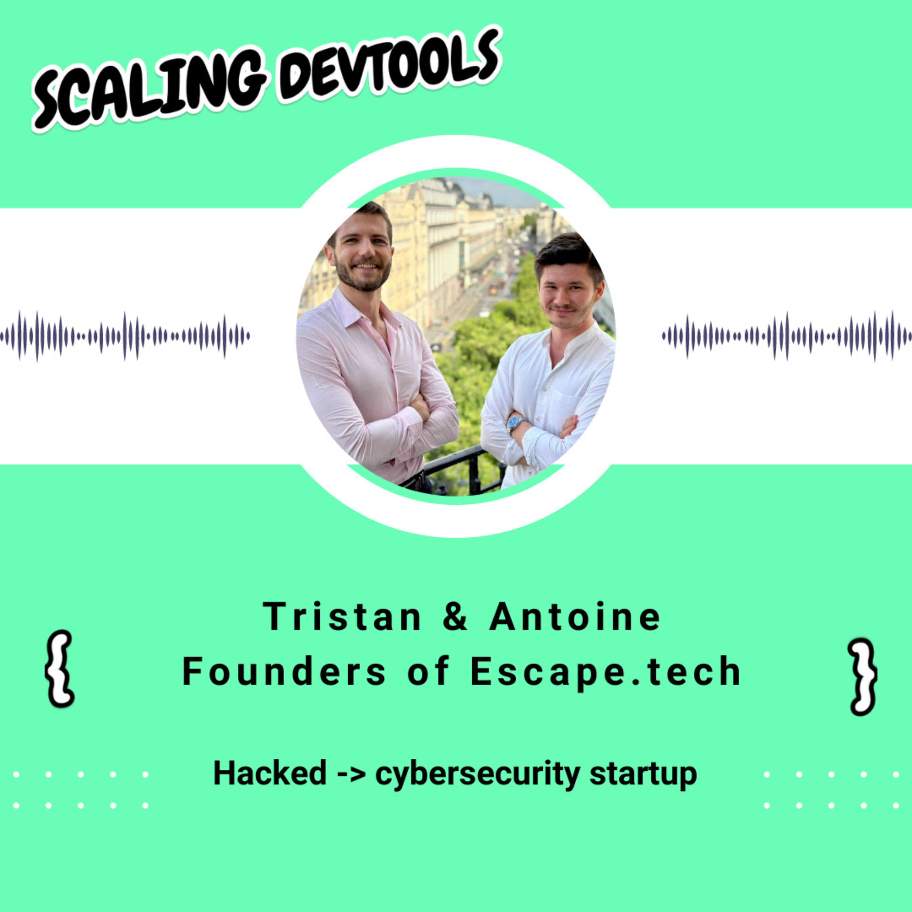 ⁣From getting hacked to cybersecurity founders with Antoine Carossio and Tristan Kalos from Escape.tech