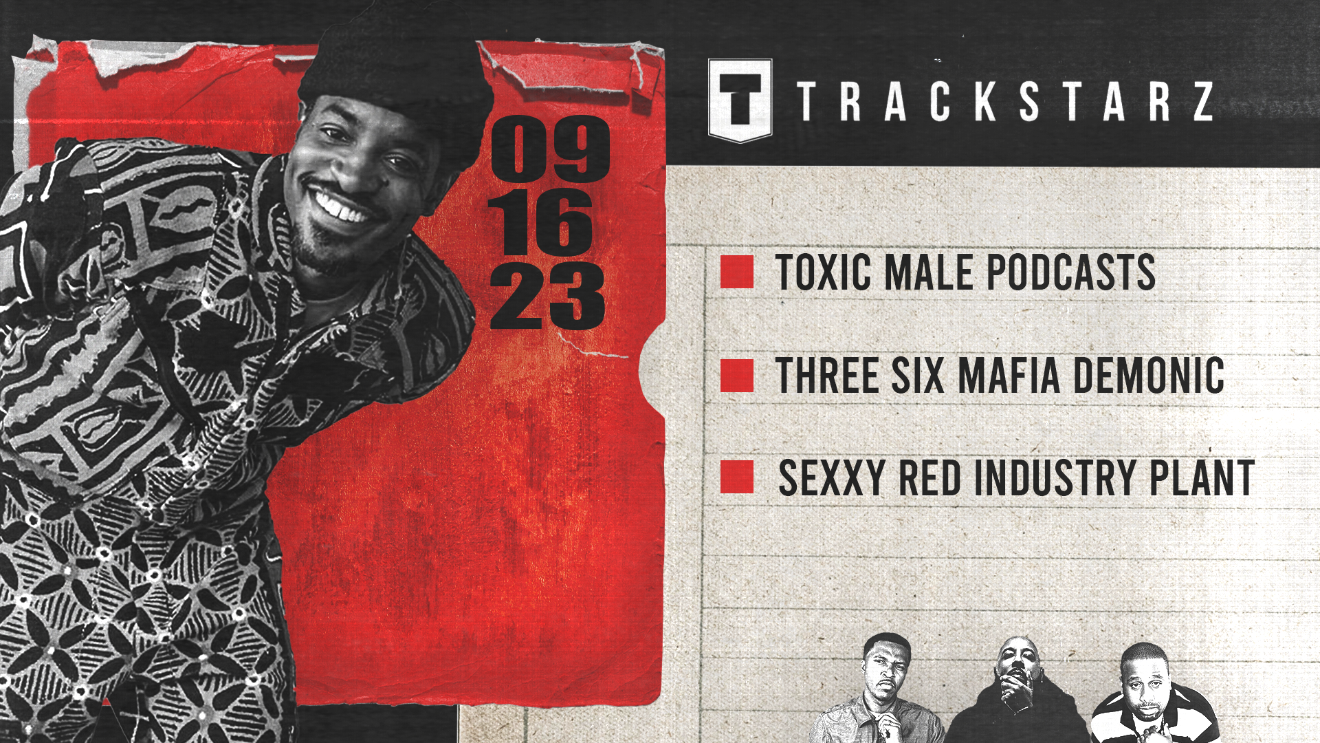 Toxic Male Podcasts, Three 6 Mafia Demonic, Sexxy Red Industry Plant: 9/16/23