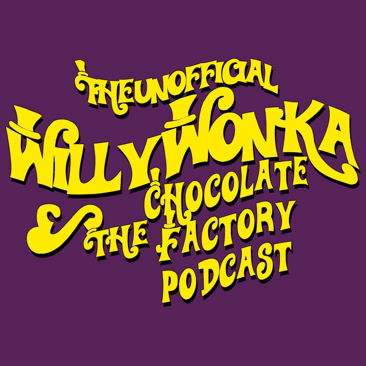 The Unofficial Willy Wonka Podcast 