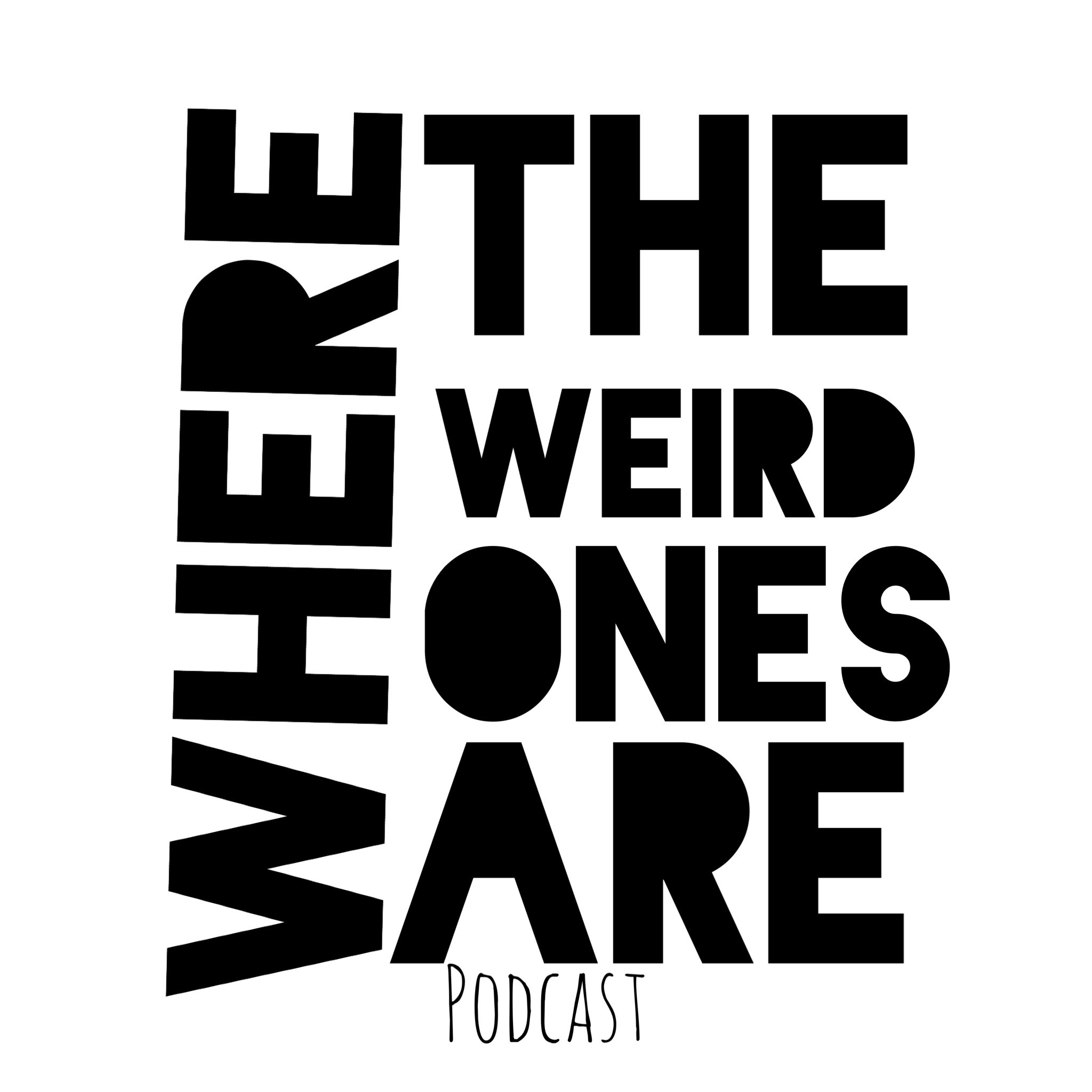 Where The Weird Ones Are 