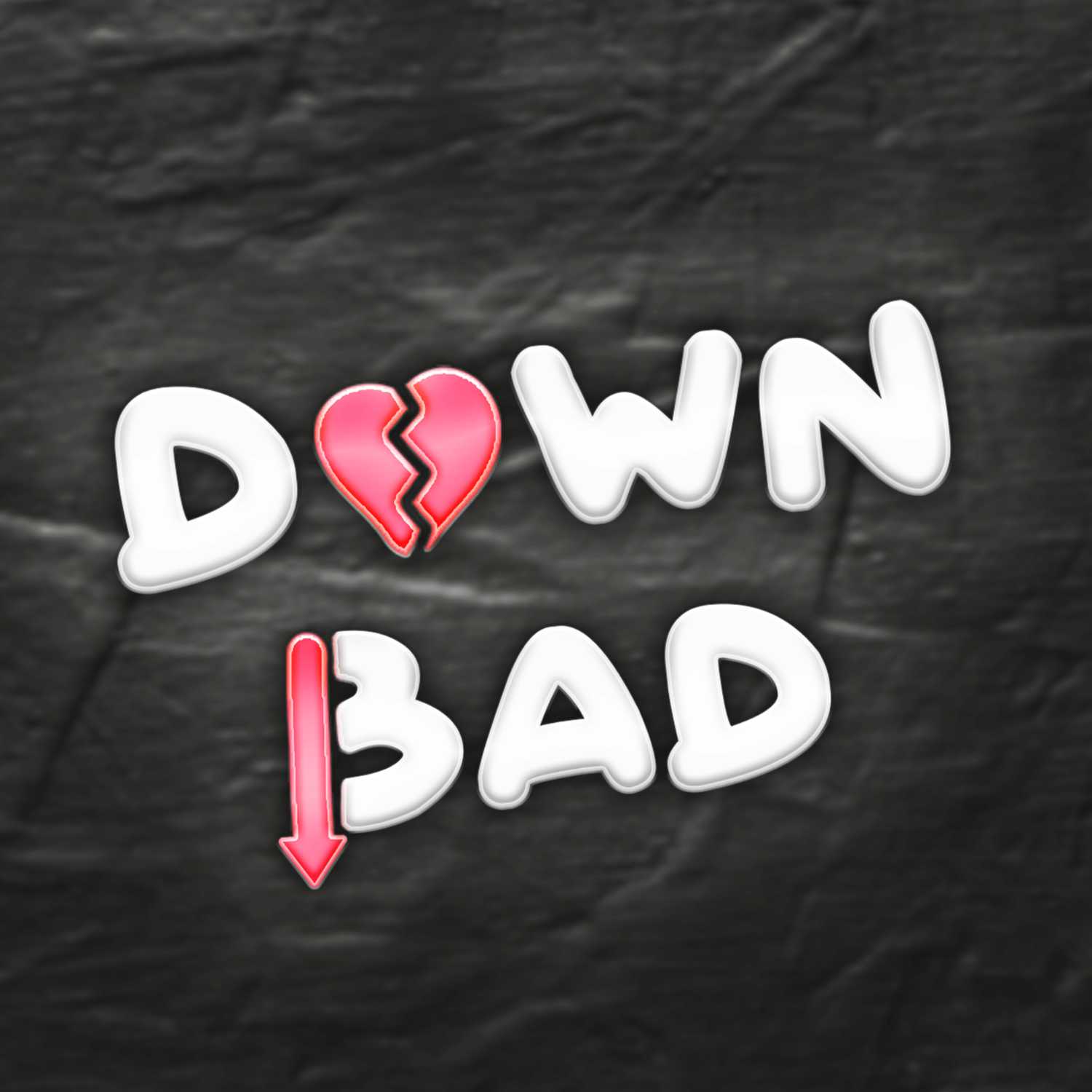 The Down Bad Show 