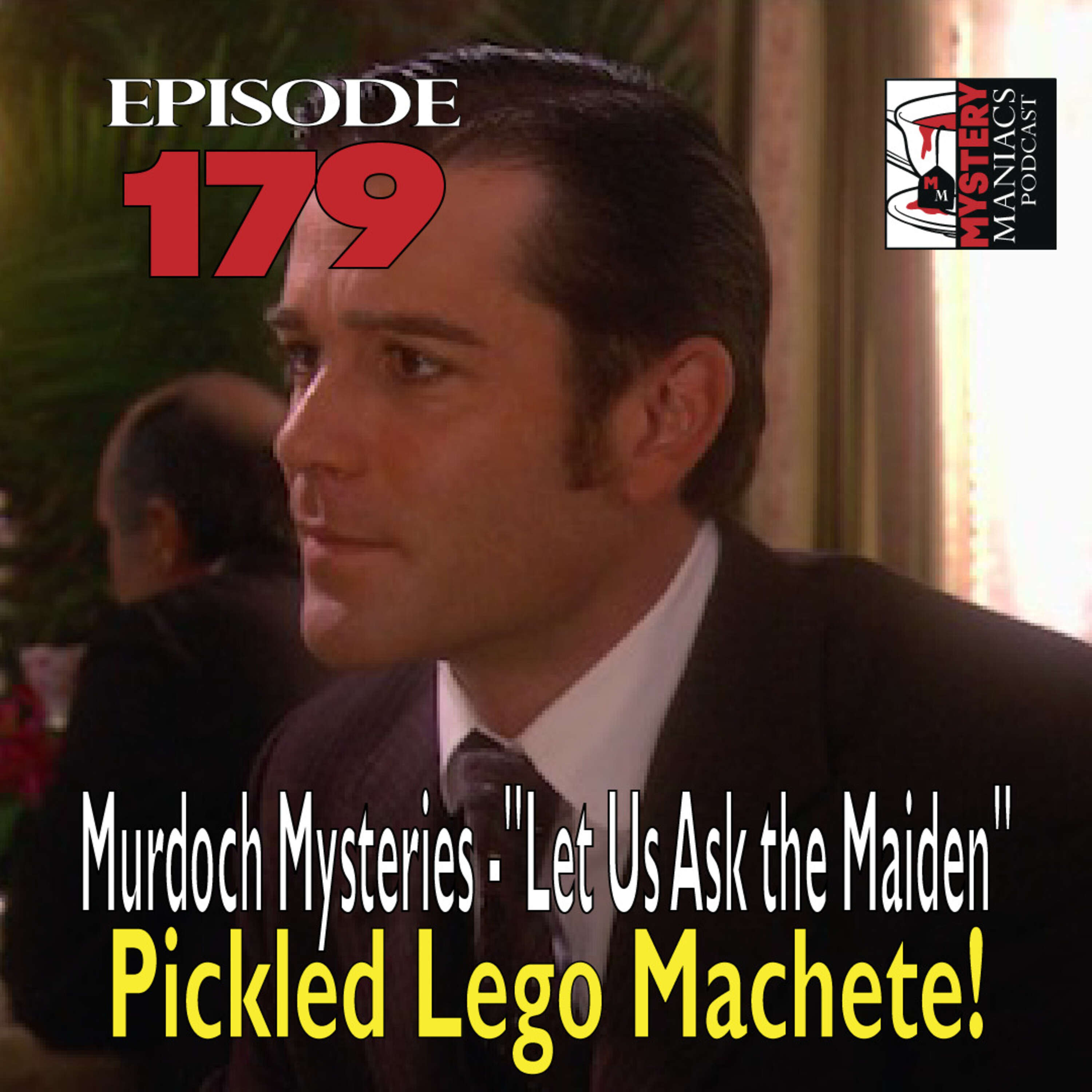 ⁣Episode 179 - Murdoch Mysteries - "Let Us Ask the Maiden" - Pickled Lego Machete!