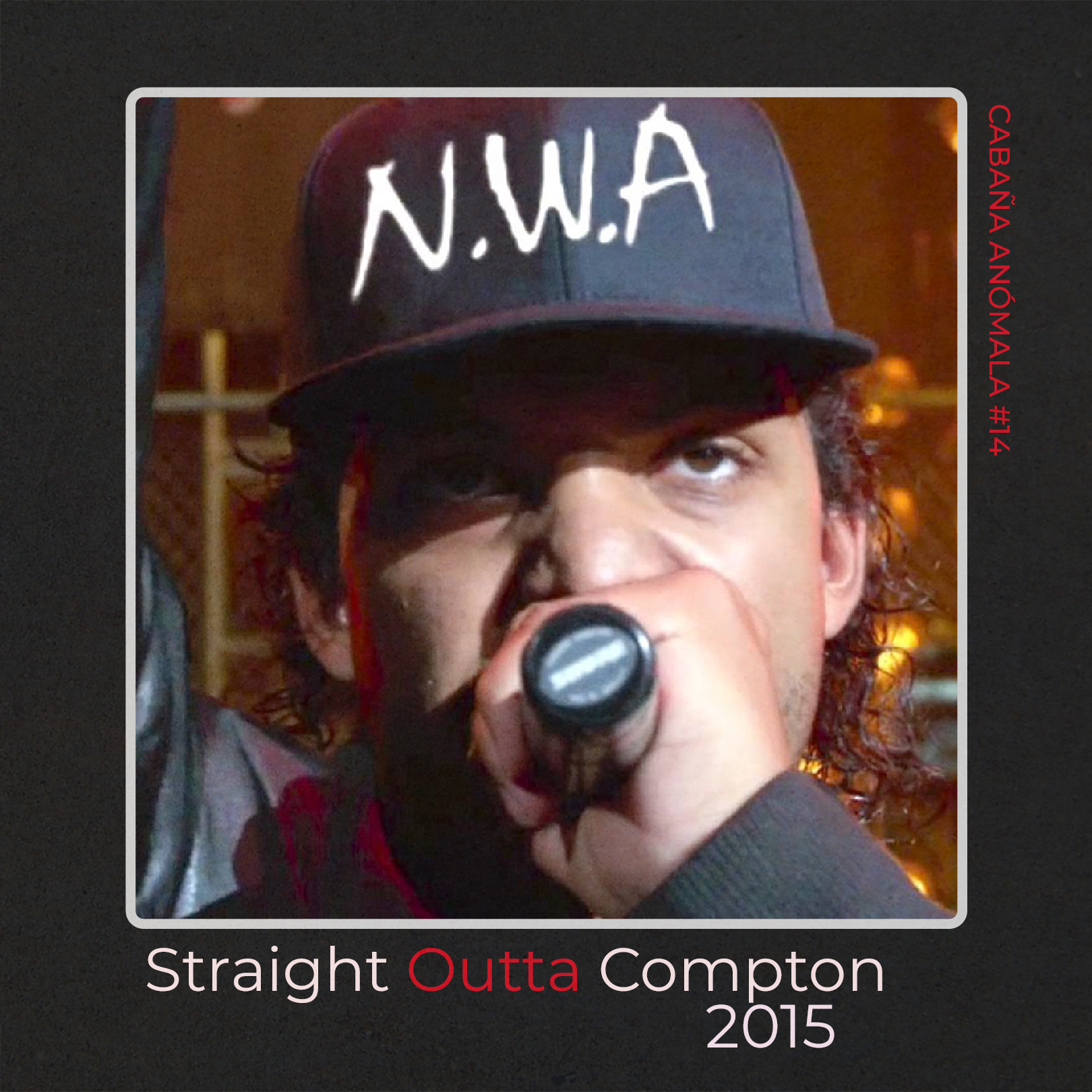 Cabaña Anómala #14 - Straight Outta Compton