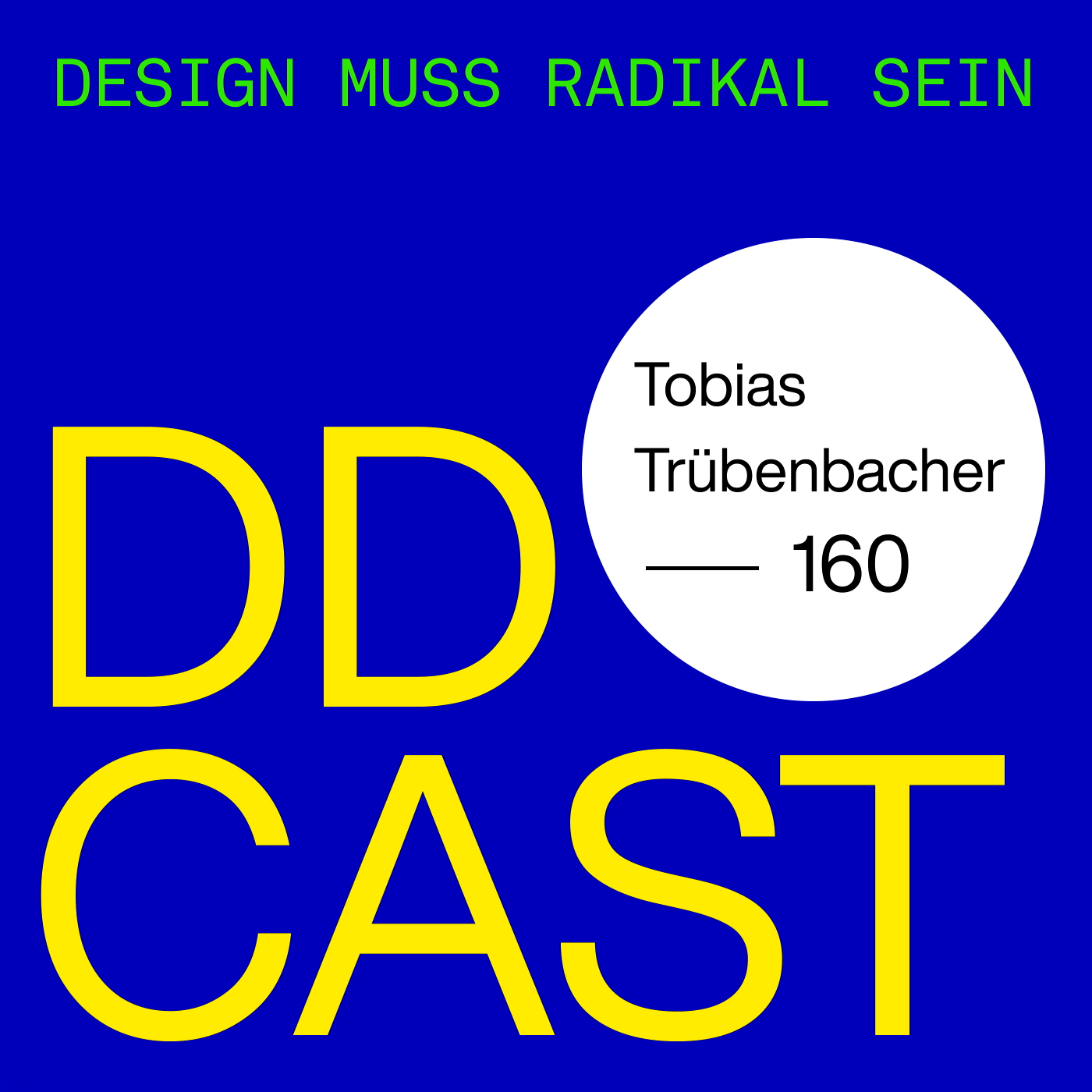 DDCAST 160 - Tobias Trübenbacher "Design muss radikal sein"