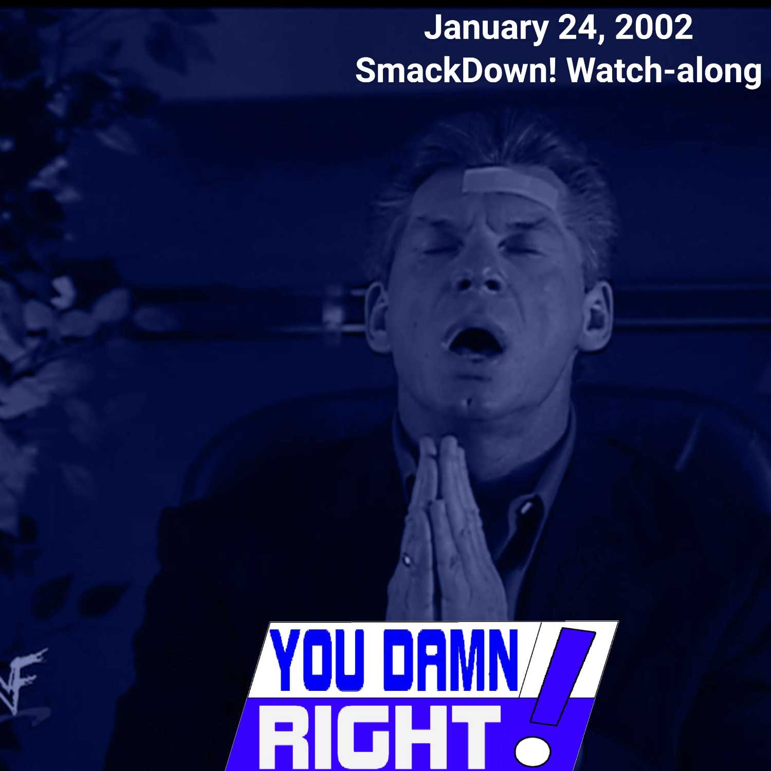 YOU DAMN RIGHT PODCAST: Jan 24, 2002 WWF SmackDown! Watch-along (S2, E3)