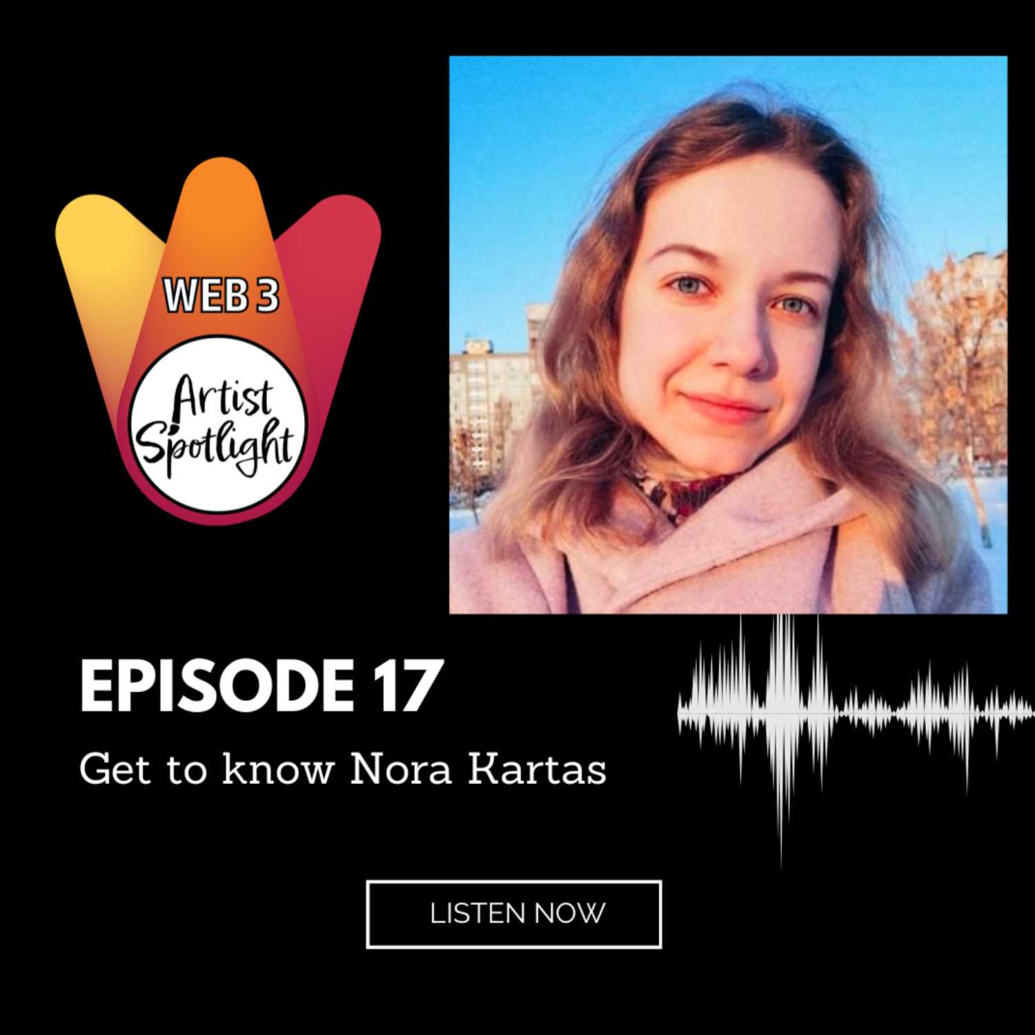 Web 3 Artist Spotlight: Get to know Nora Kartas! (Episode 17)