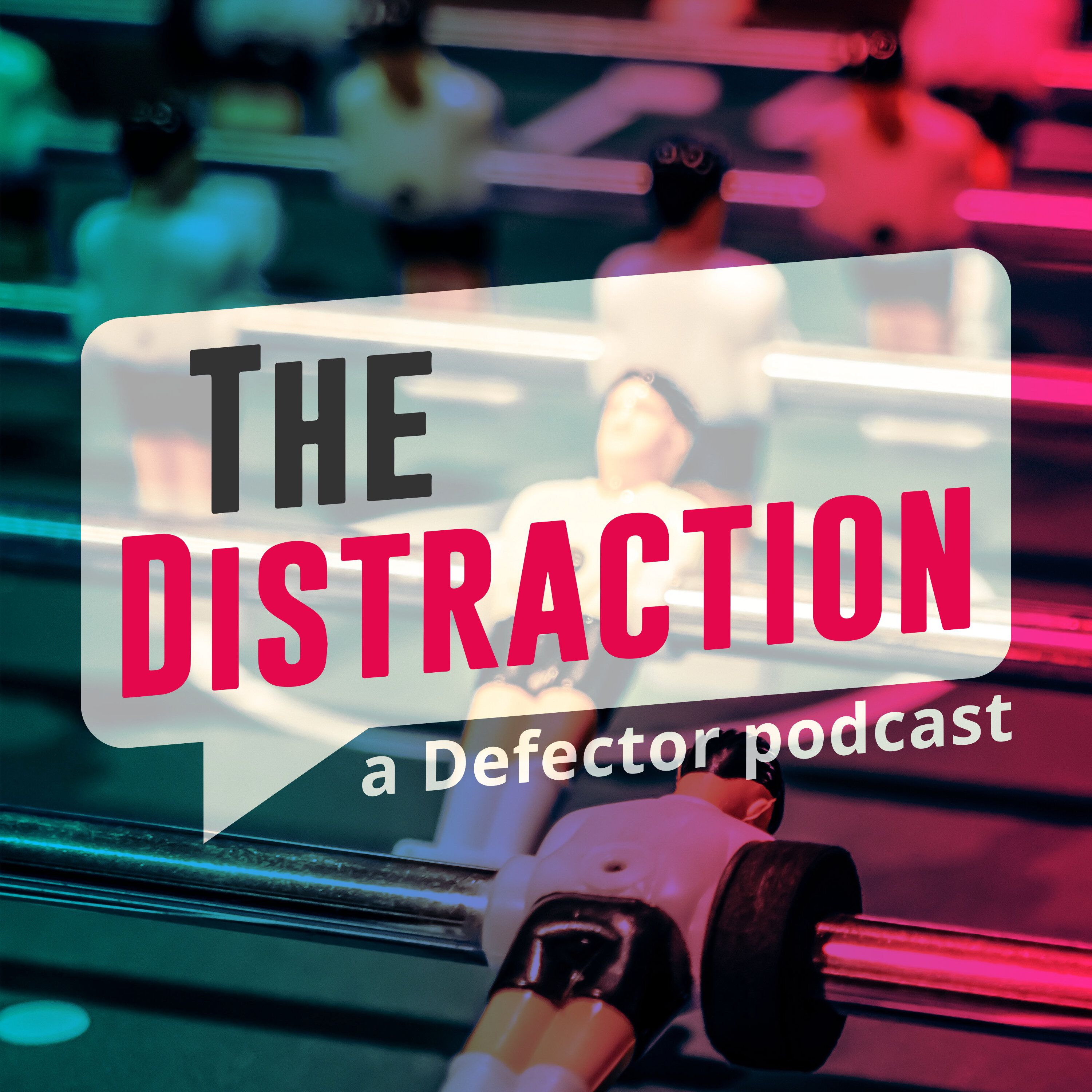 The Distraction: A Defector Podcast 