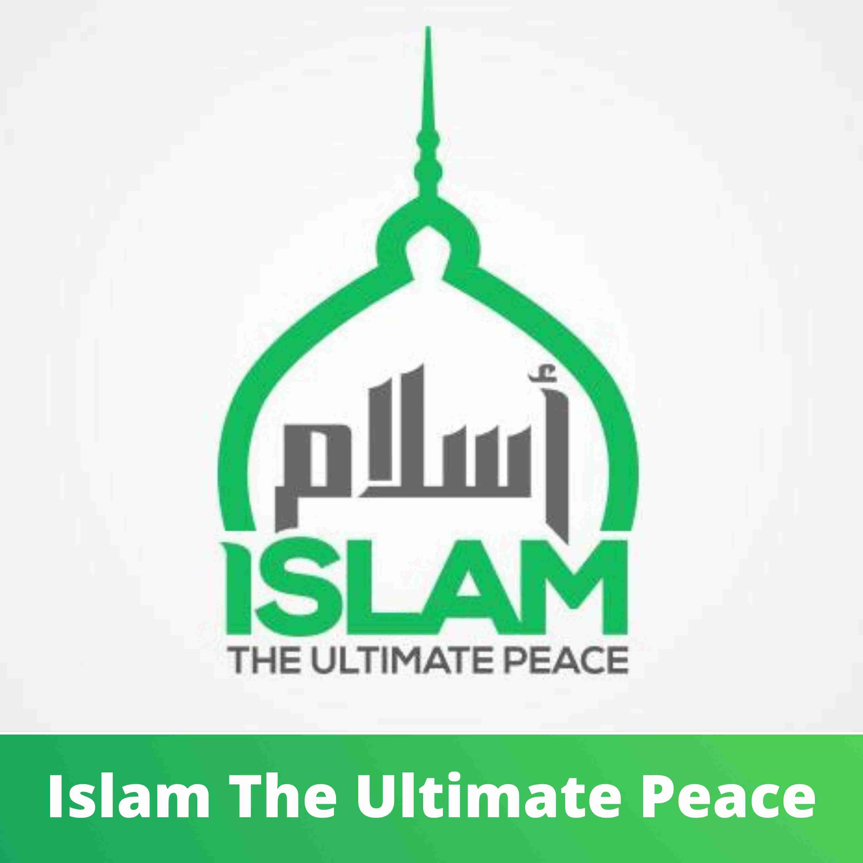 Islam The Ultimate Peace 