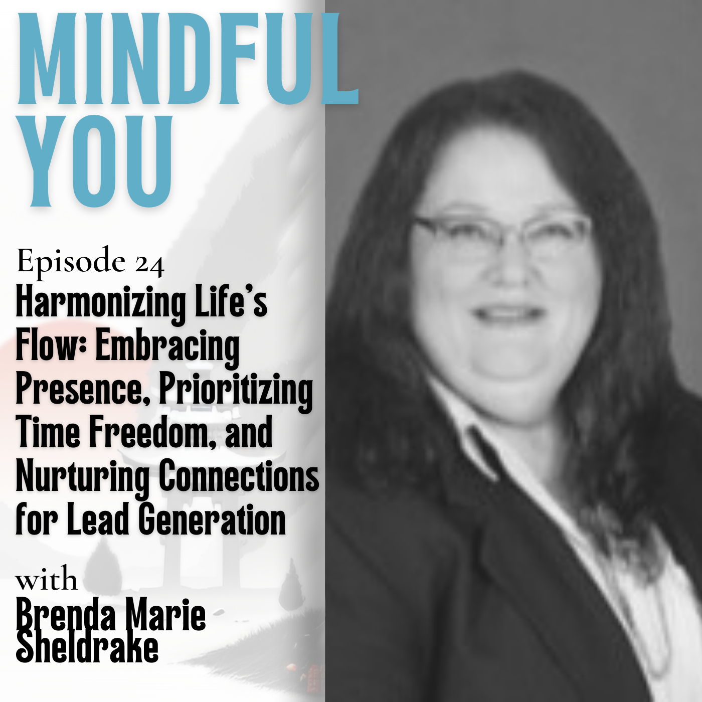 ⁣Harmonizing Life's Flow: Embracing Presence, Prioritizing Time Freedom, And Nurturing Connections For Lead Generation With Brenda Marie Sheldrake