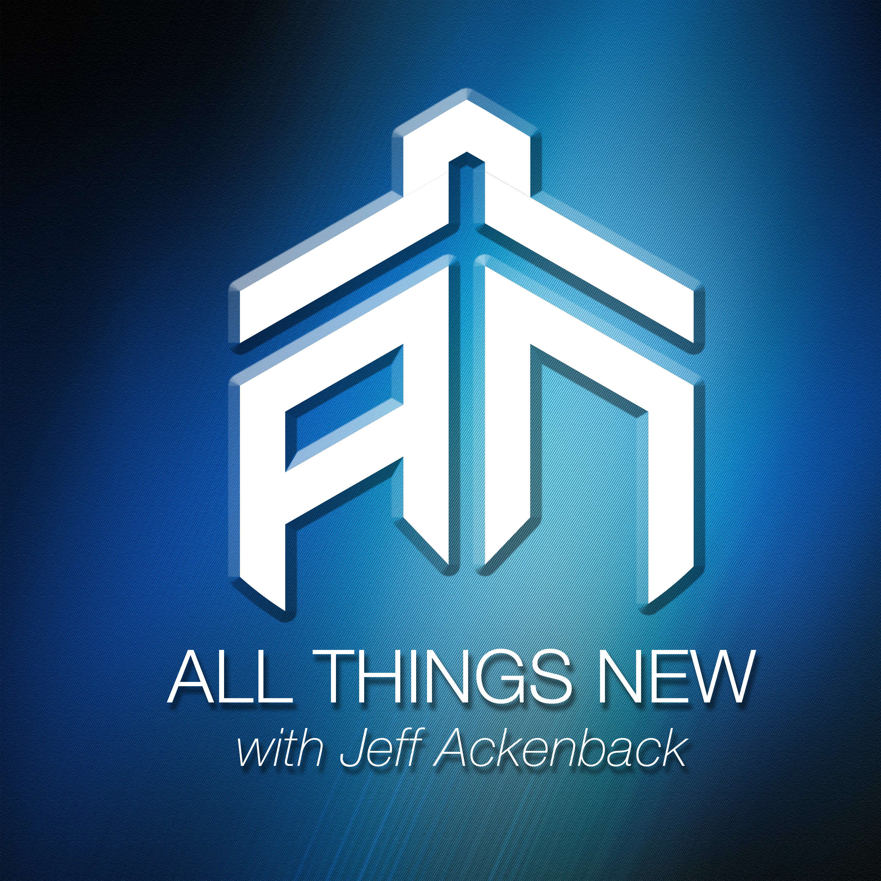 All Things New with Jeff Ackenback 