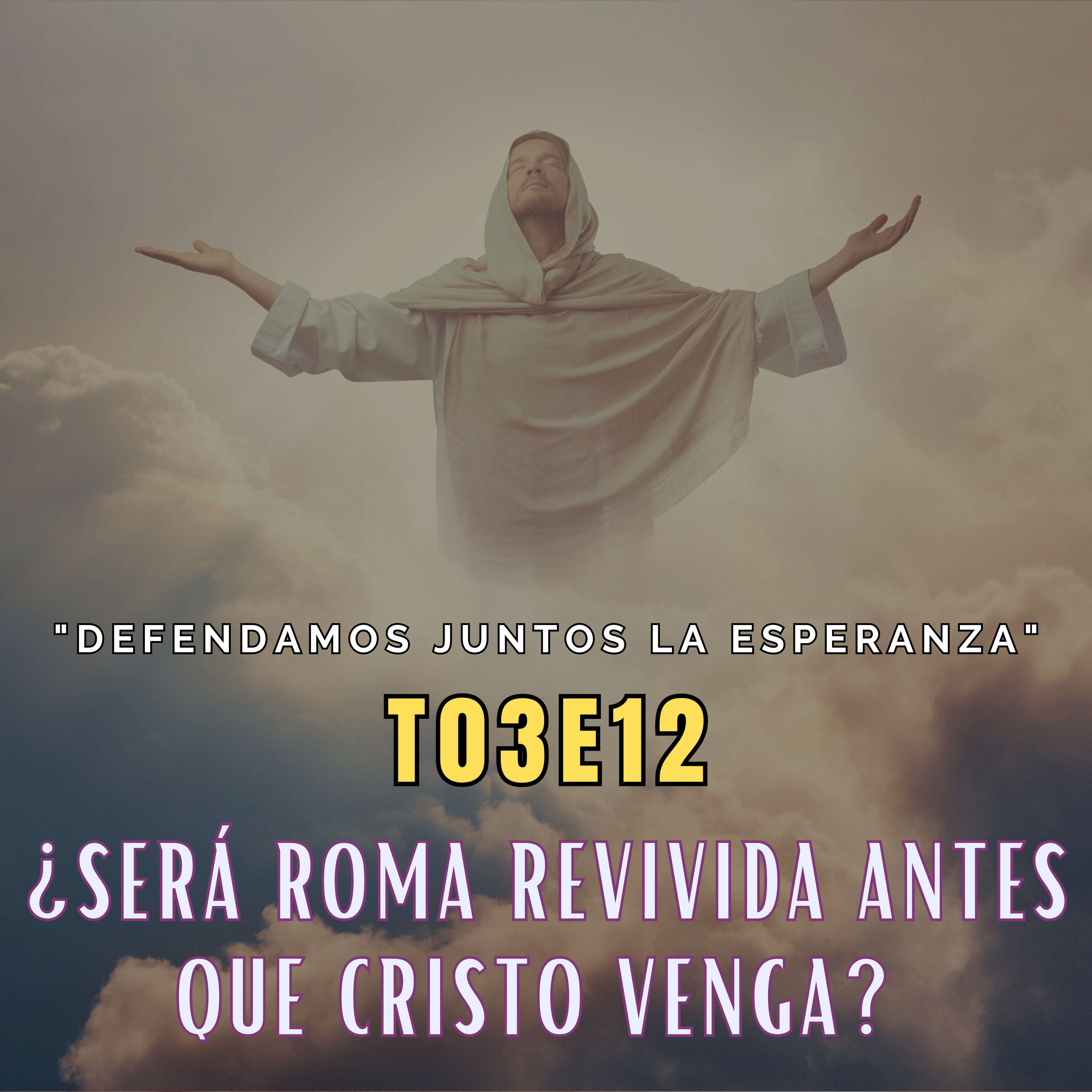 T03E12 ¿Será Roma revivida antes que Cristo venga?