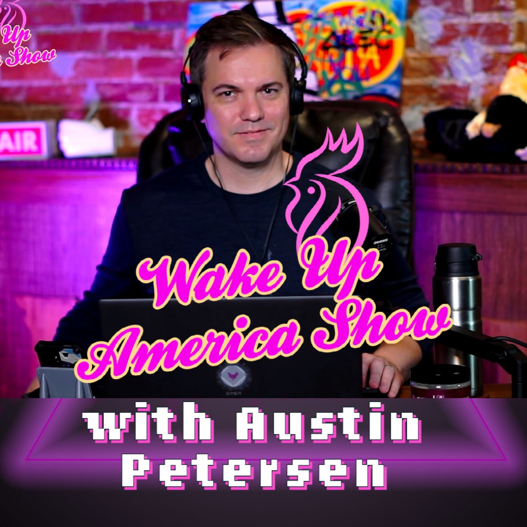 The Wake Up America Show with Austin Petersen 