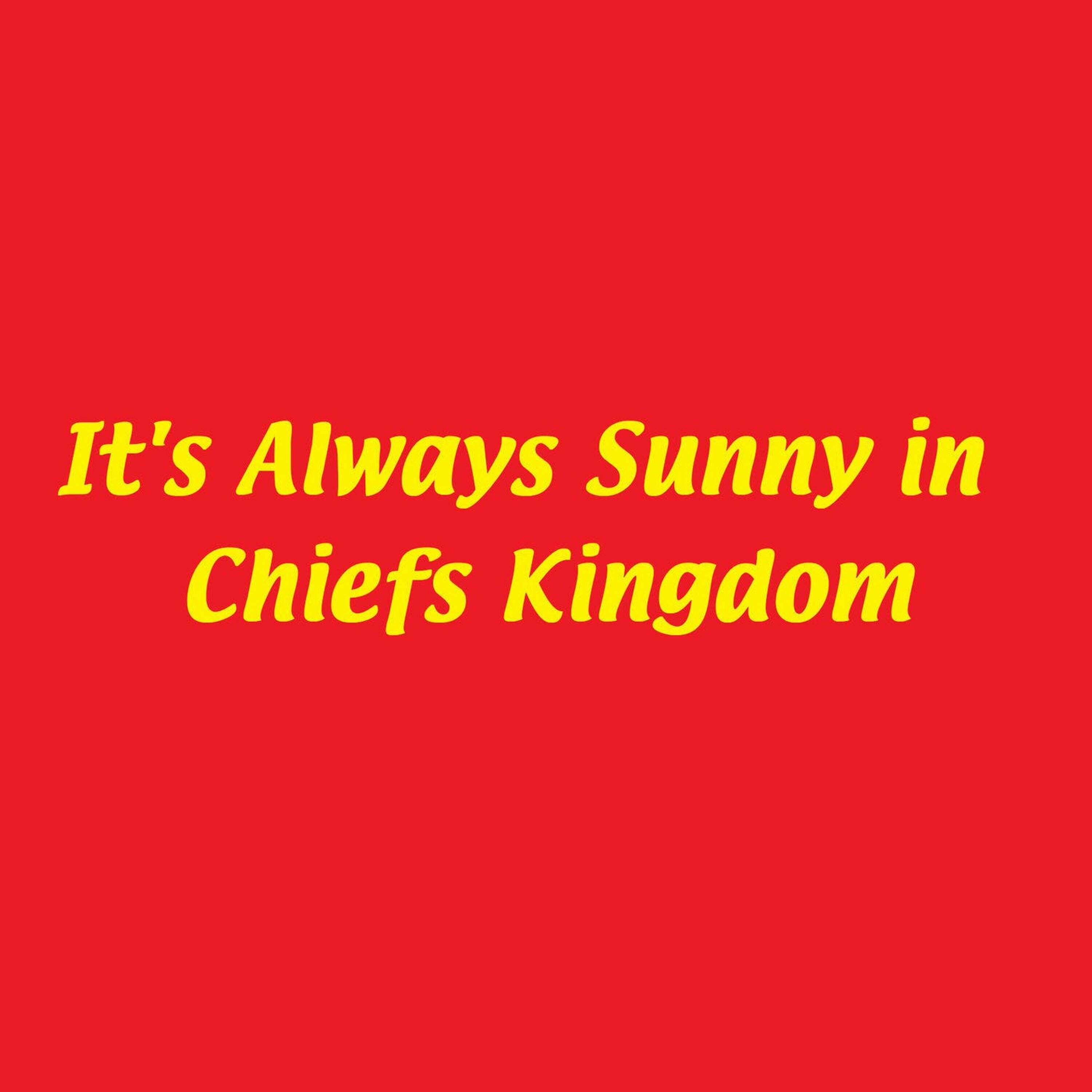 It's Always Sunny in Chiefs Kingdom 