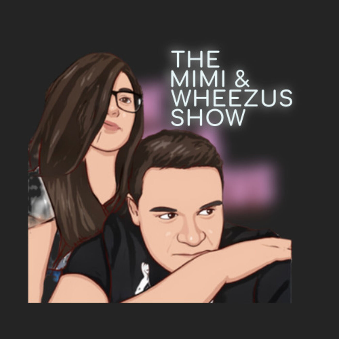 The Mimi & Wheezus Show 