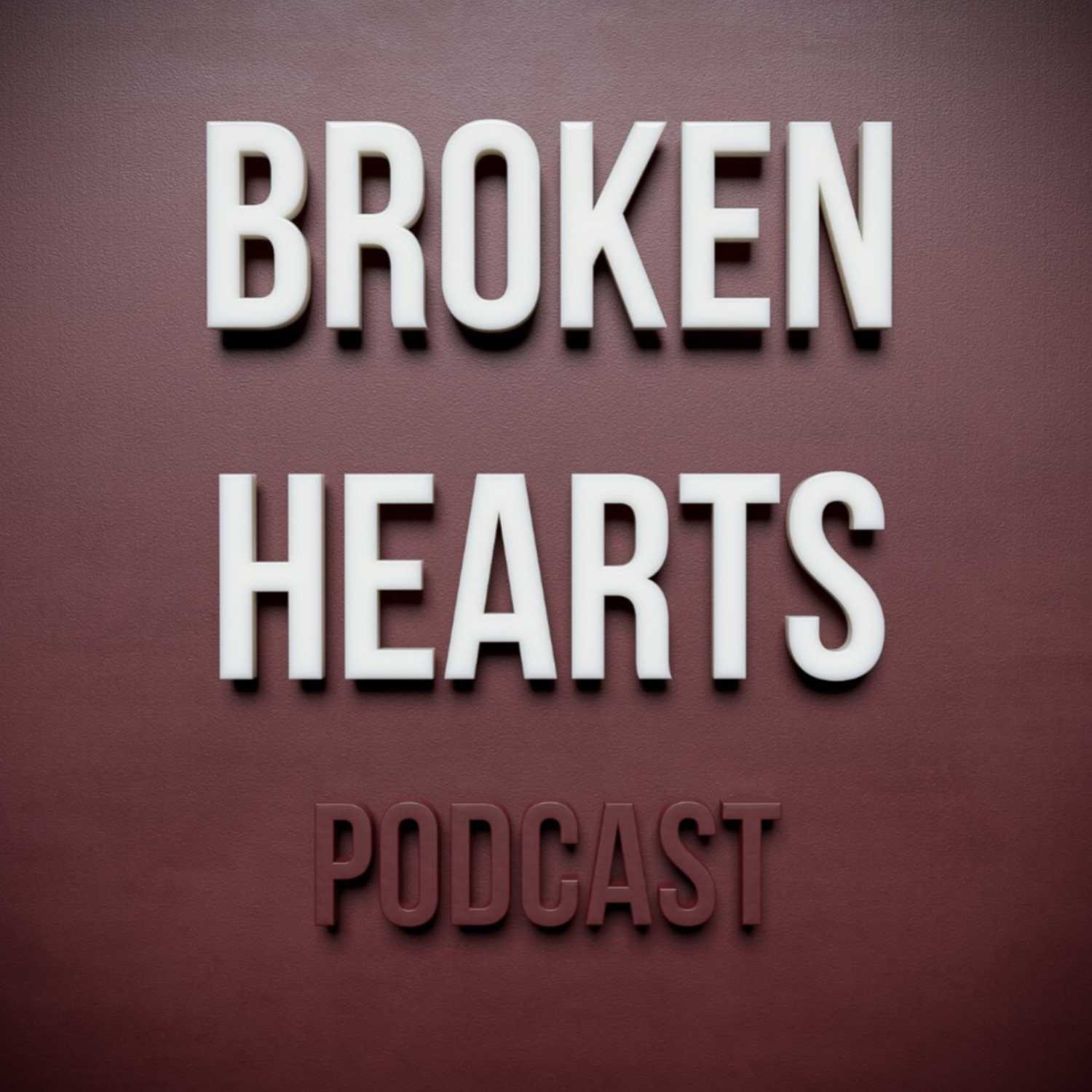 Broken Hearts Podcast 