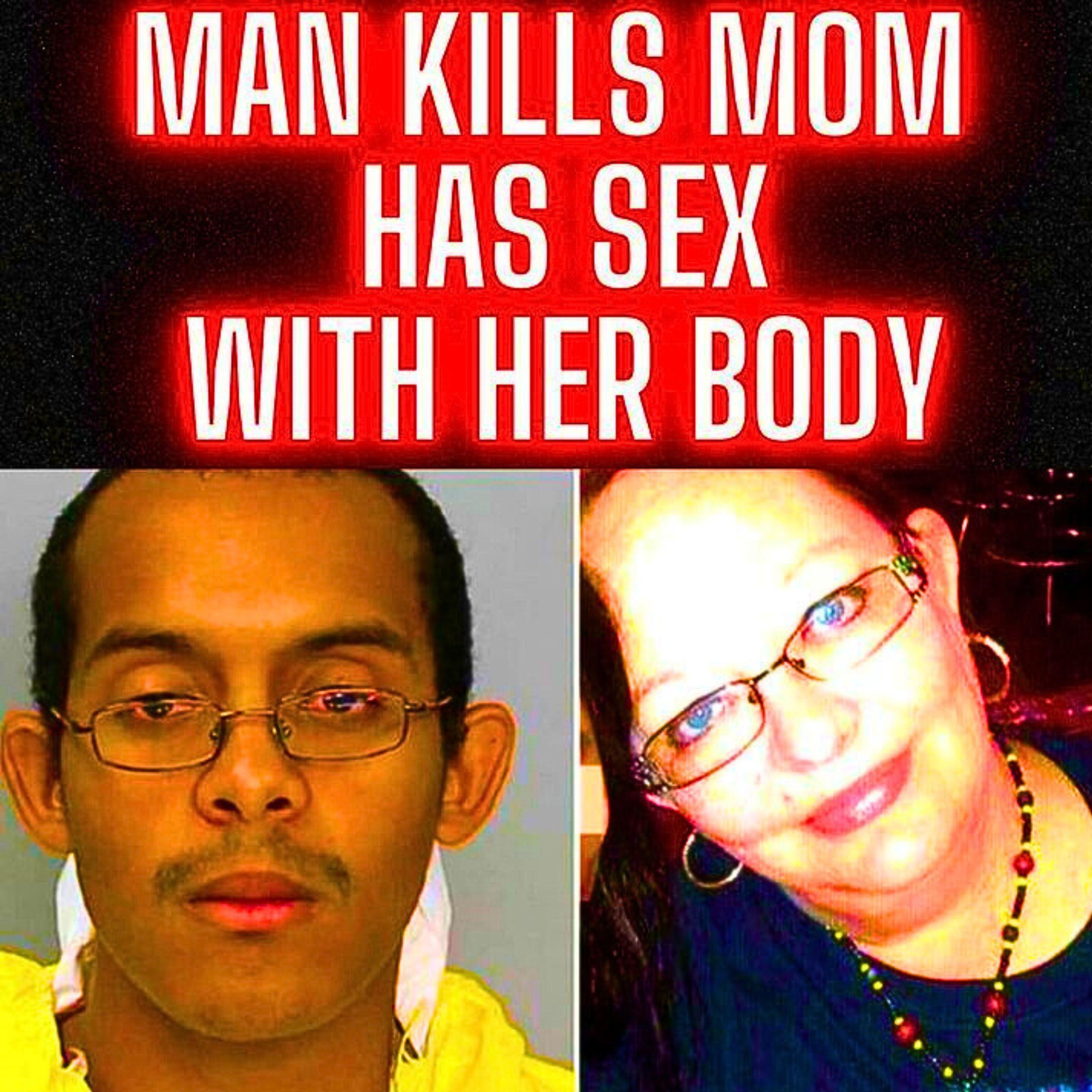 Man Kills His Mom has SEX with Her Body