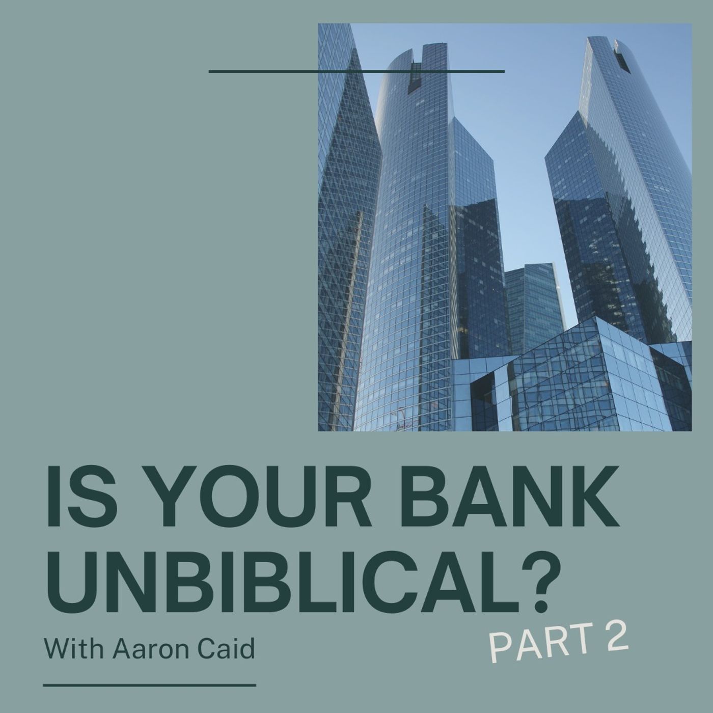 Is Your Bank Unbiblical, Pt. 2 With Aaron Caid