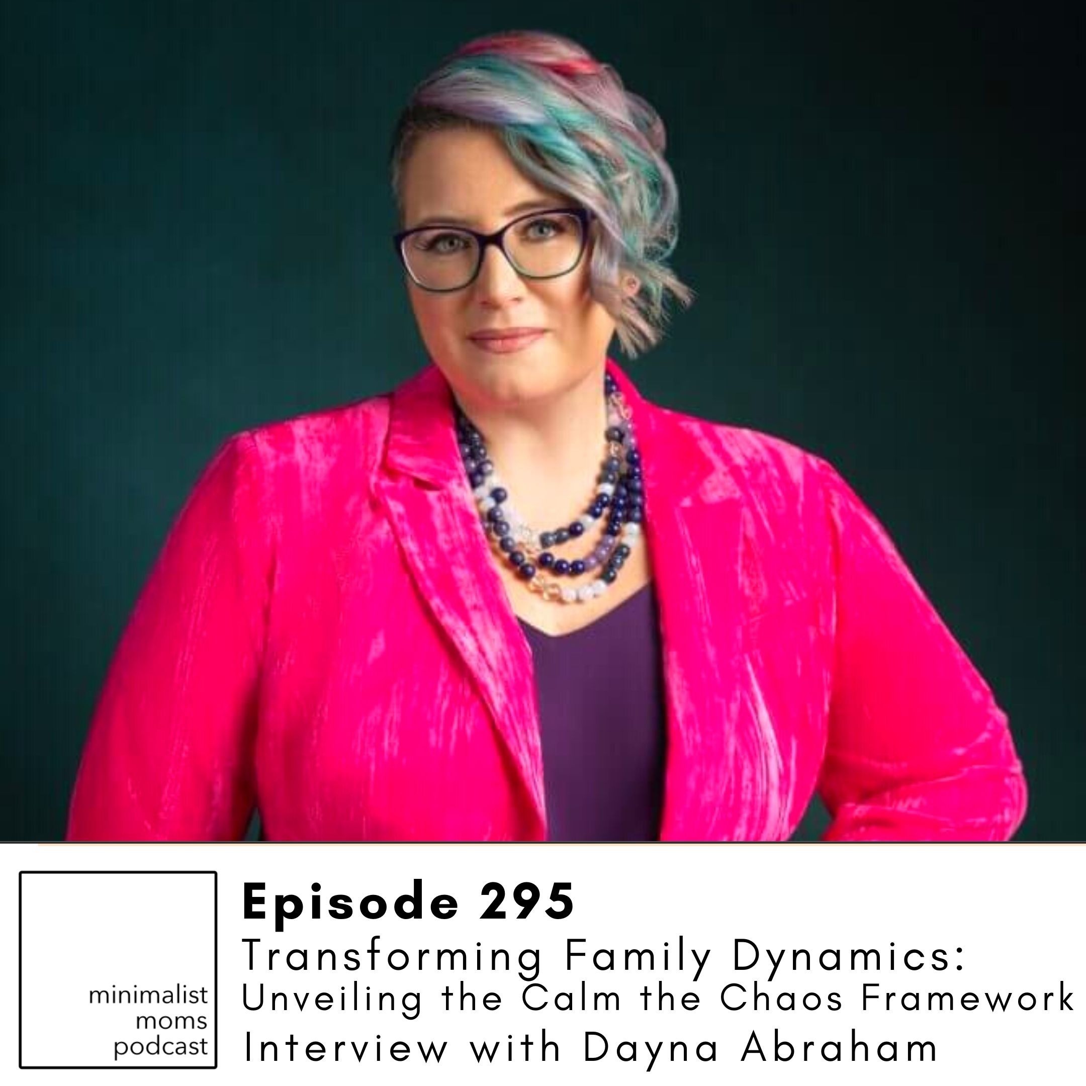 EP295: Transforming Family Dynamics with Dayna Abraham