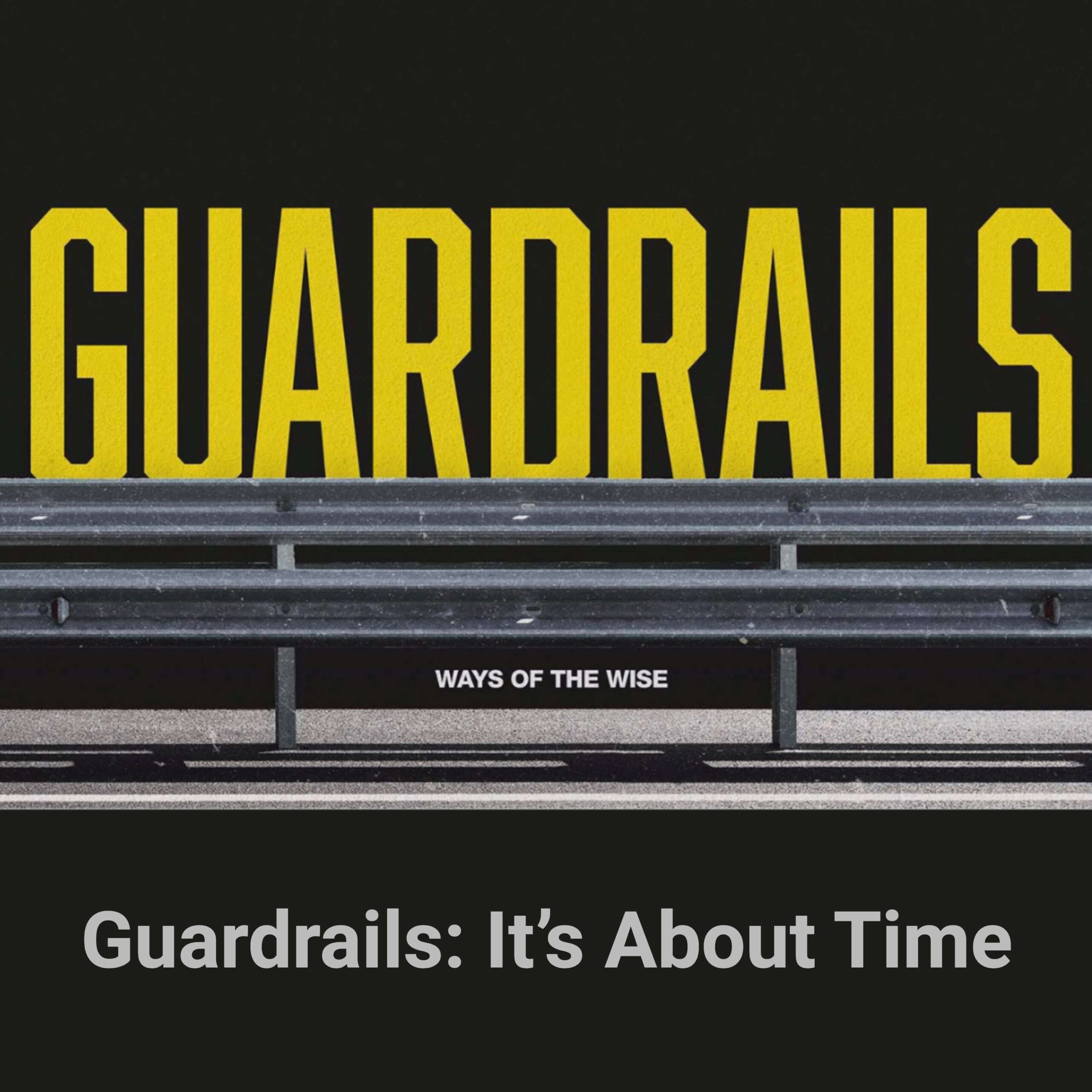 Guardrails: It’s About Time