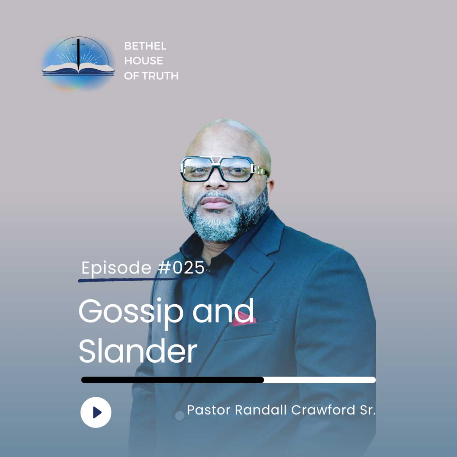 Gossip and Slander | Pastor Randall Crawford Sr. | Bethel House of Truth