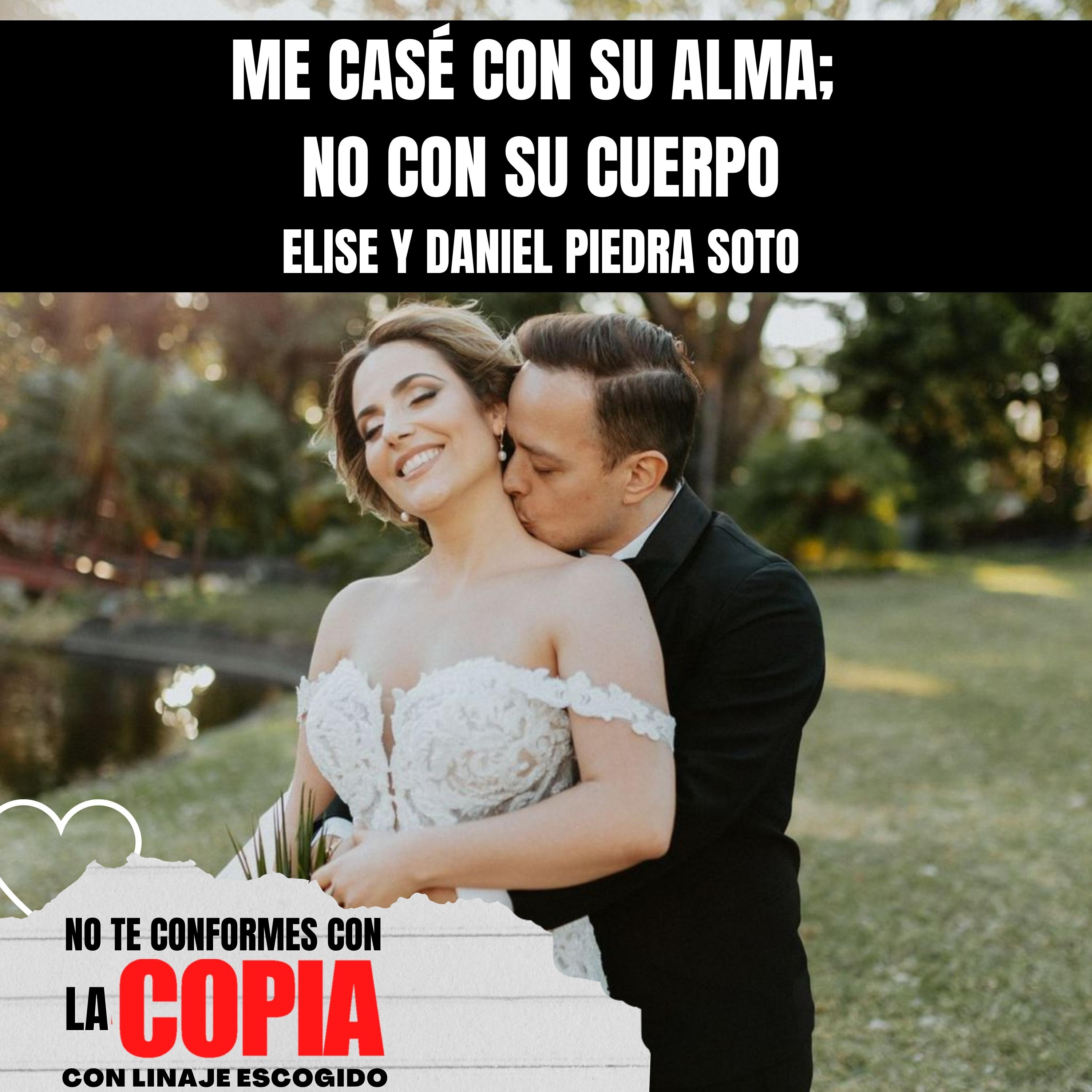 ⁣Me casé con su alma y no con su cuerpo- Elise y Daniel Piedra Soto