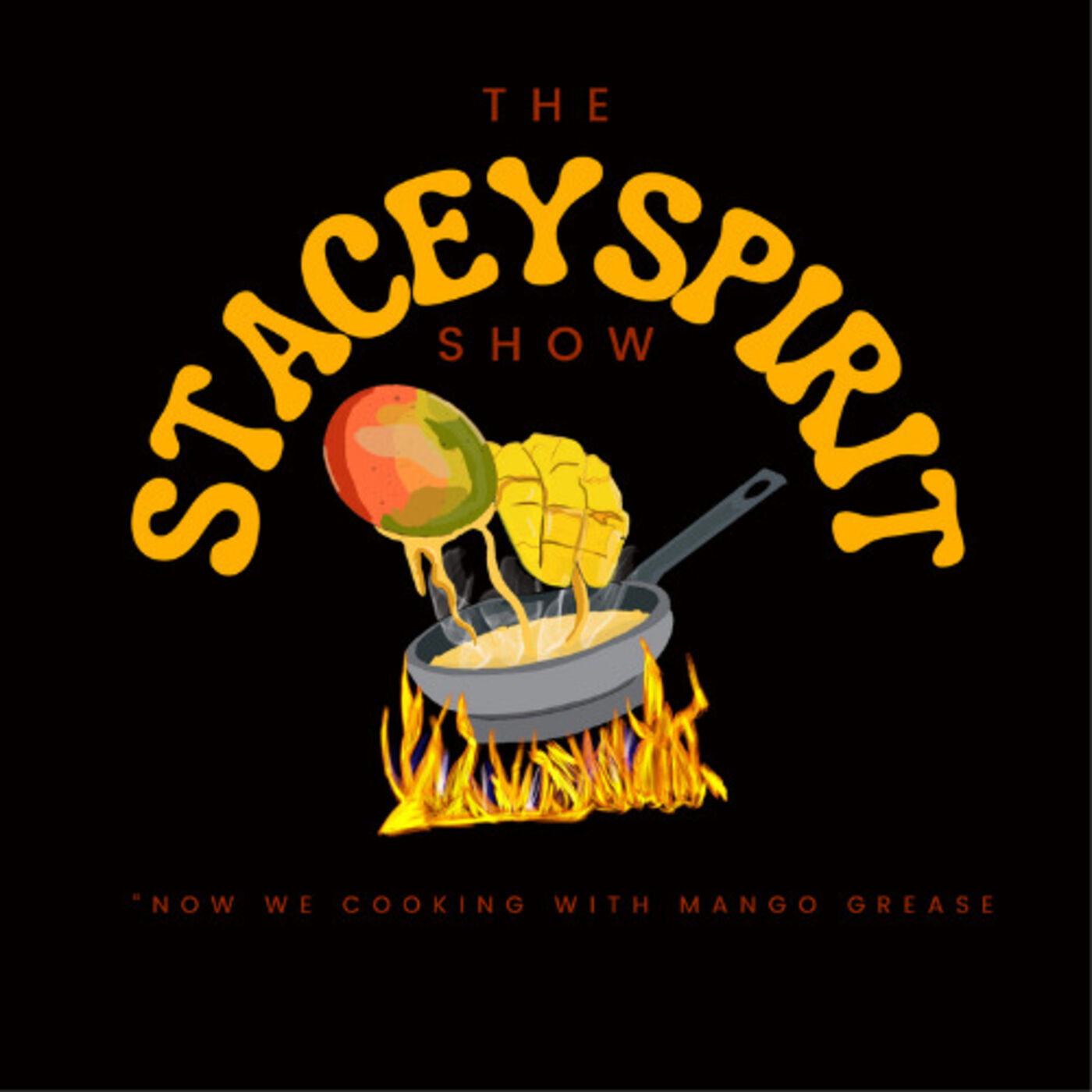 THE STACEYSPIRIT SHOW NOW WE COOKING WITH MANGO GREASE! 