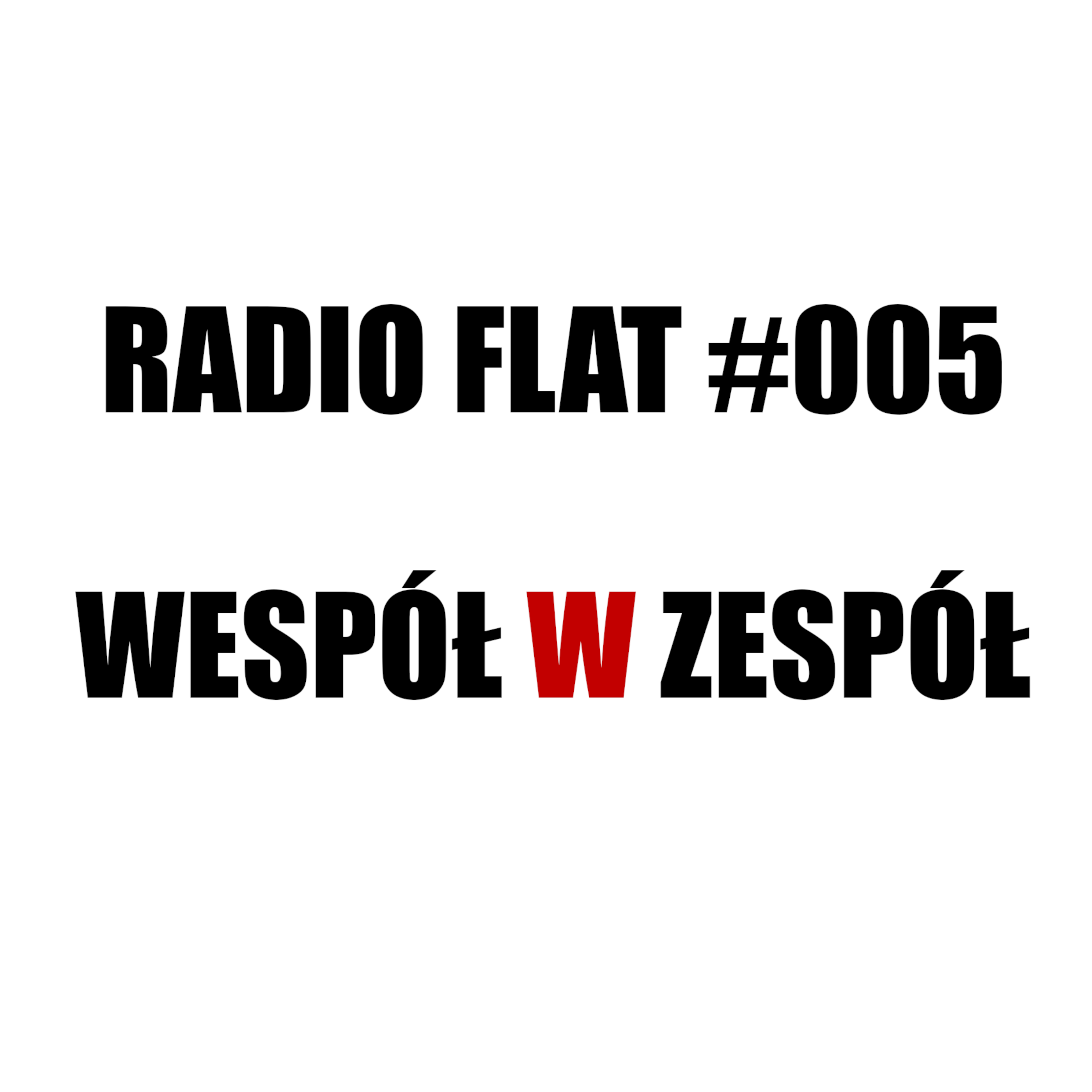 ⁣Radio Flat #005: Wespół w zespół