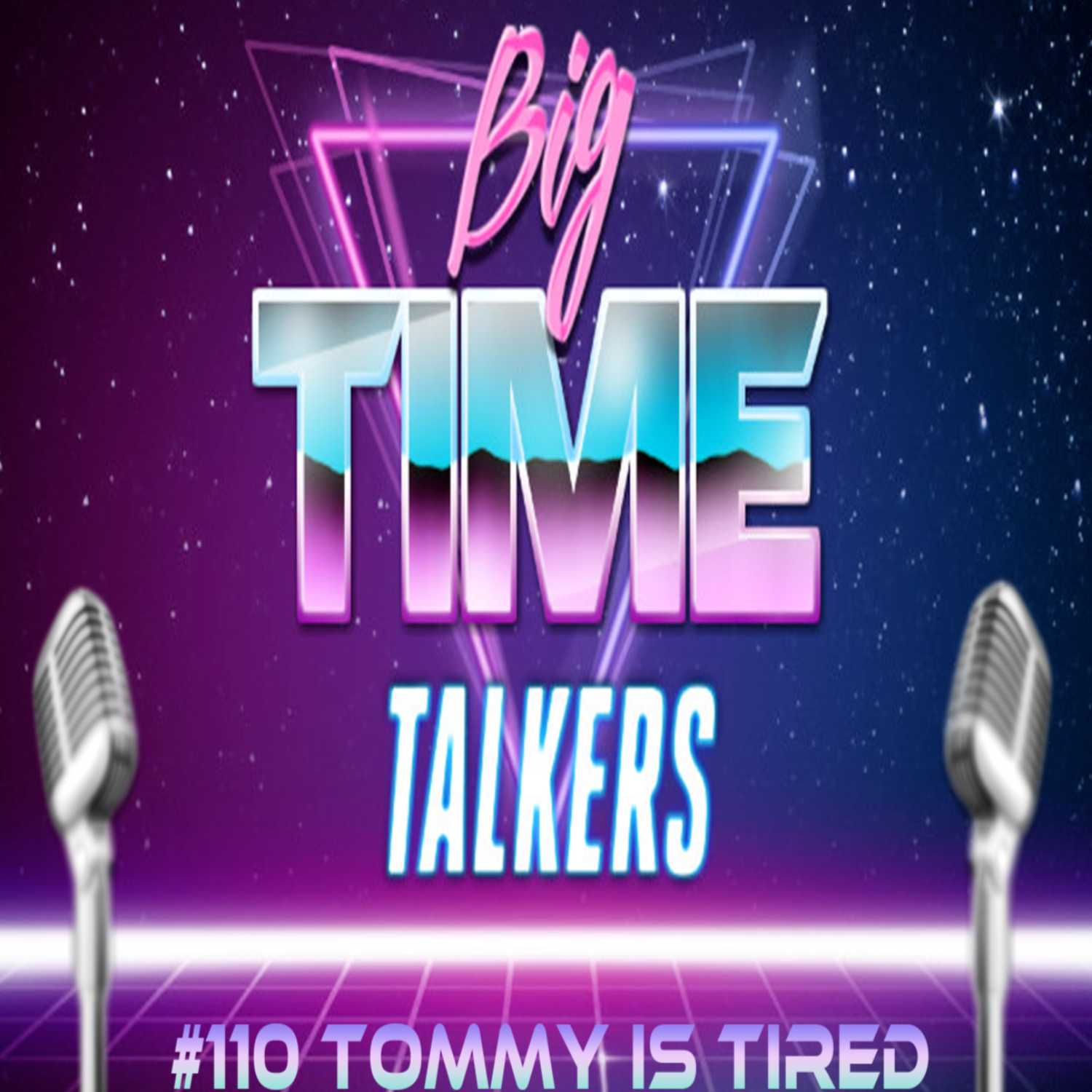 Big Time Talkers #110 August 30th 2023