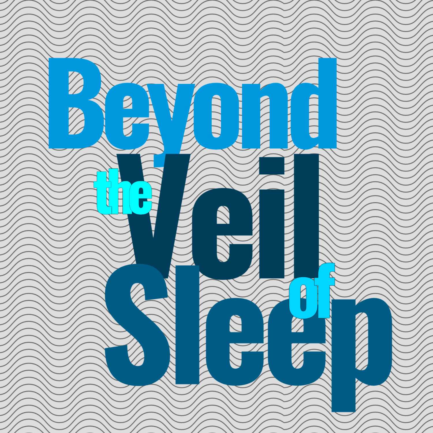 Beyond the Veil of Sleep 