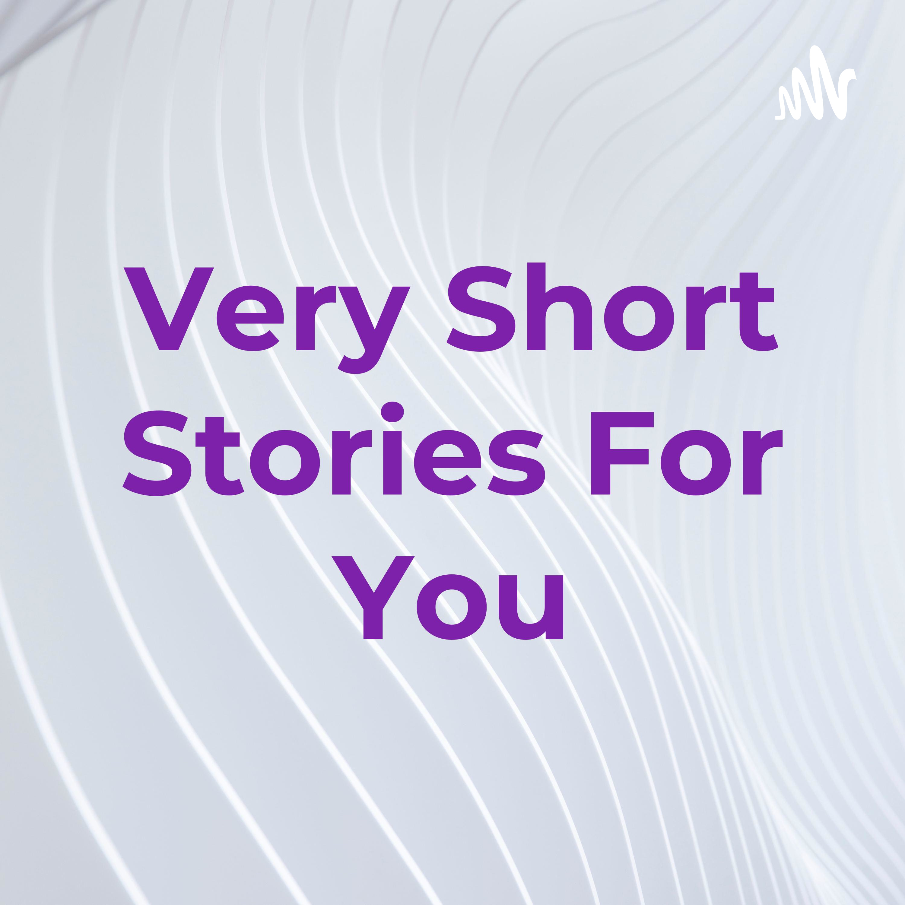 Very Short Stories For You 